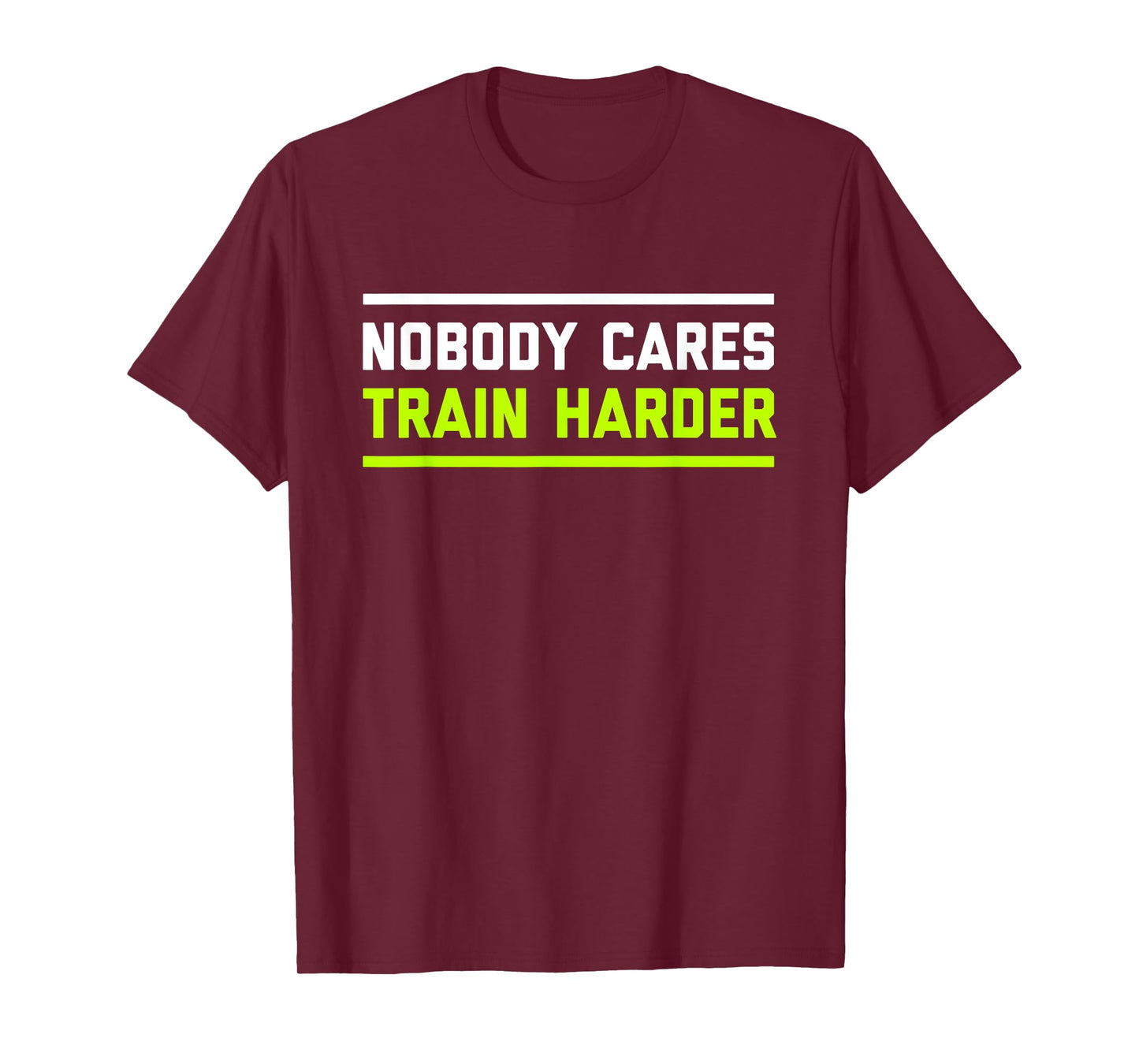 Nobody Cares Train Harder | Funny Workout Fitness Shirt T-Shirt