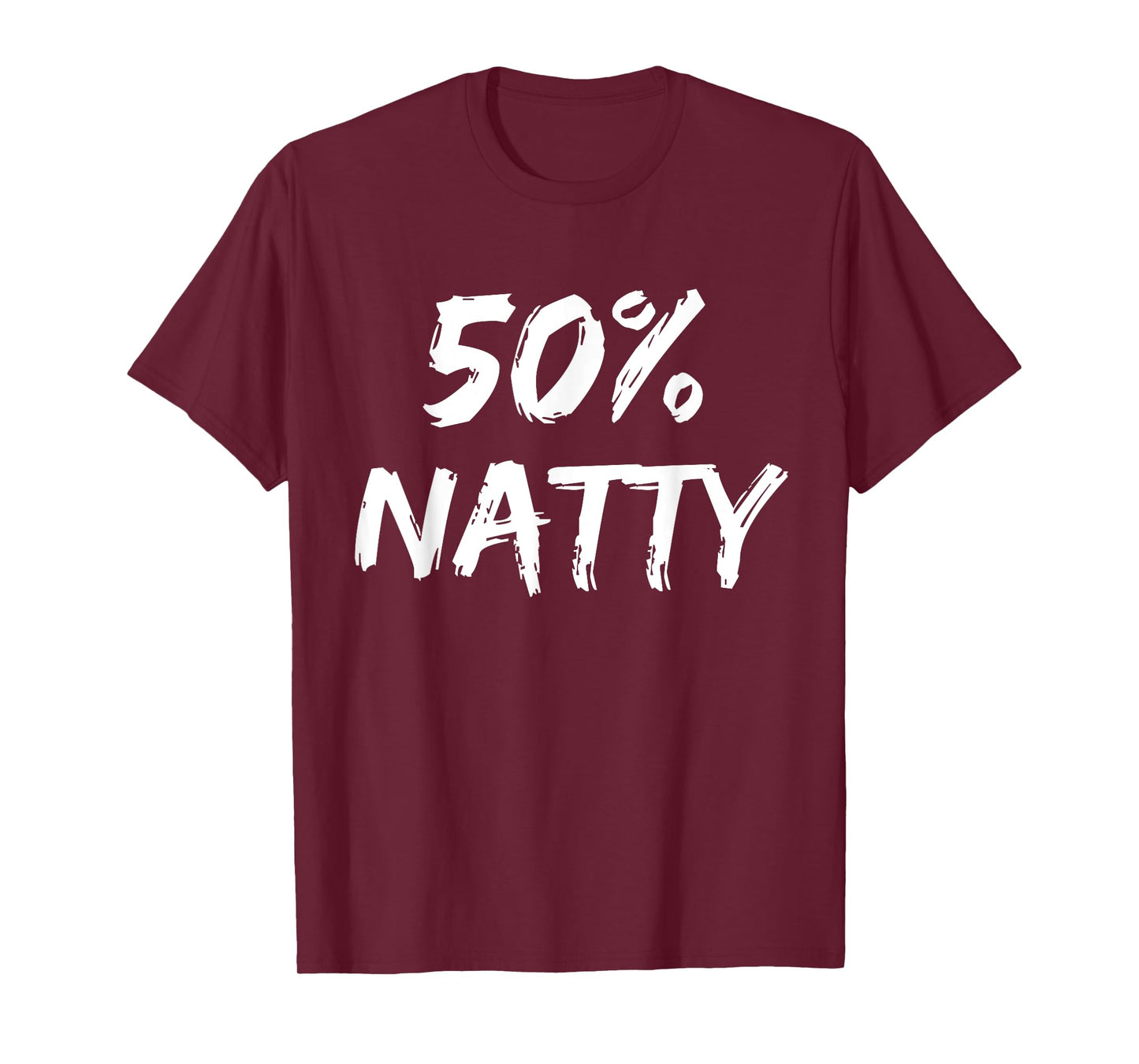 50 Percent Natty Mostly Natural Bodybuilder Steroid Joke T-Shirt