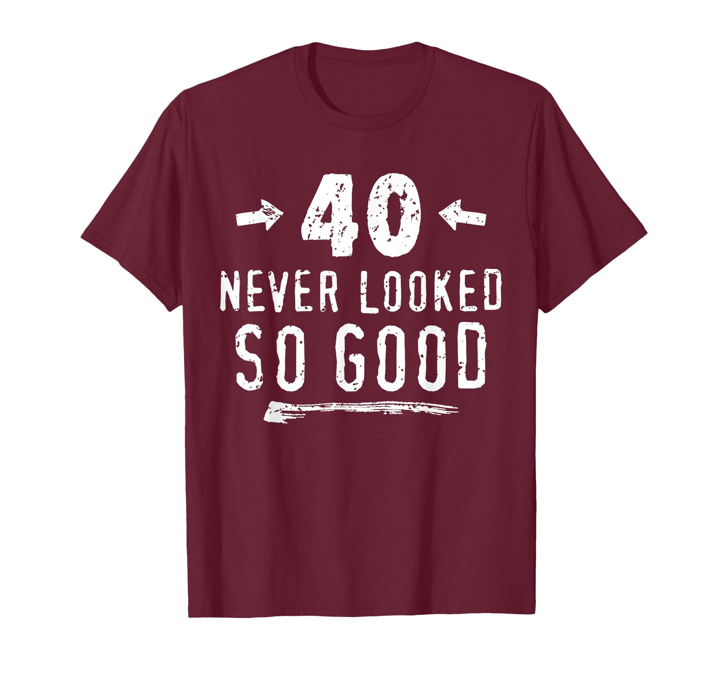 40 Never Looked So Good Funny Mens Husband's 40th Birthday T-Shirt