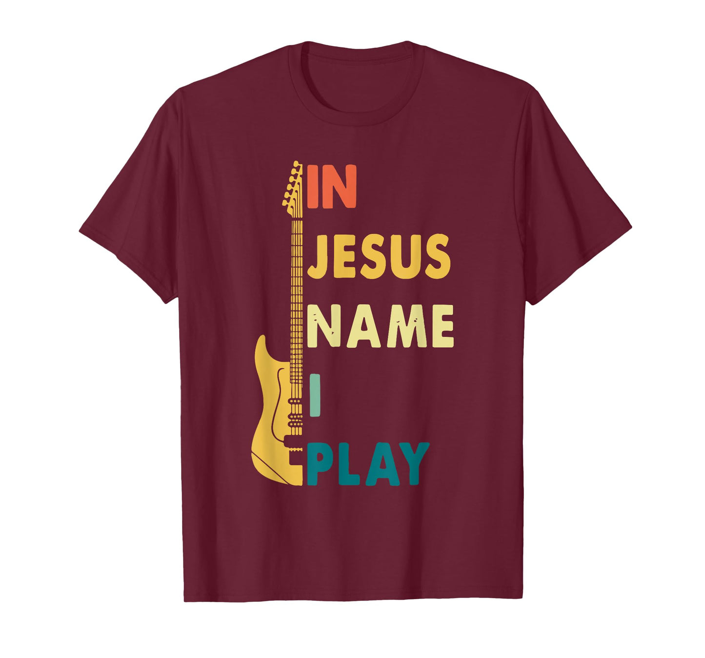 I Jesus Name I Play Guitar T-Shirt