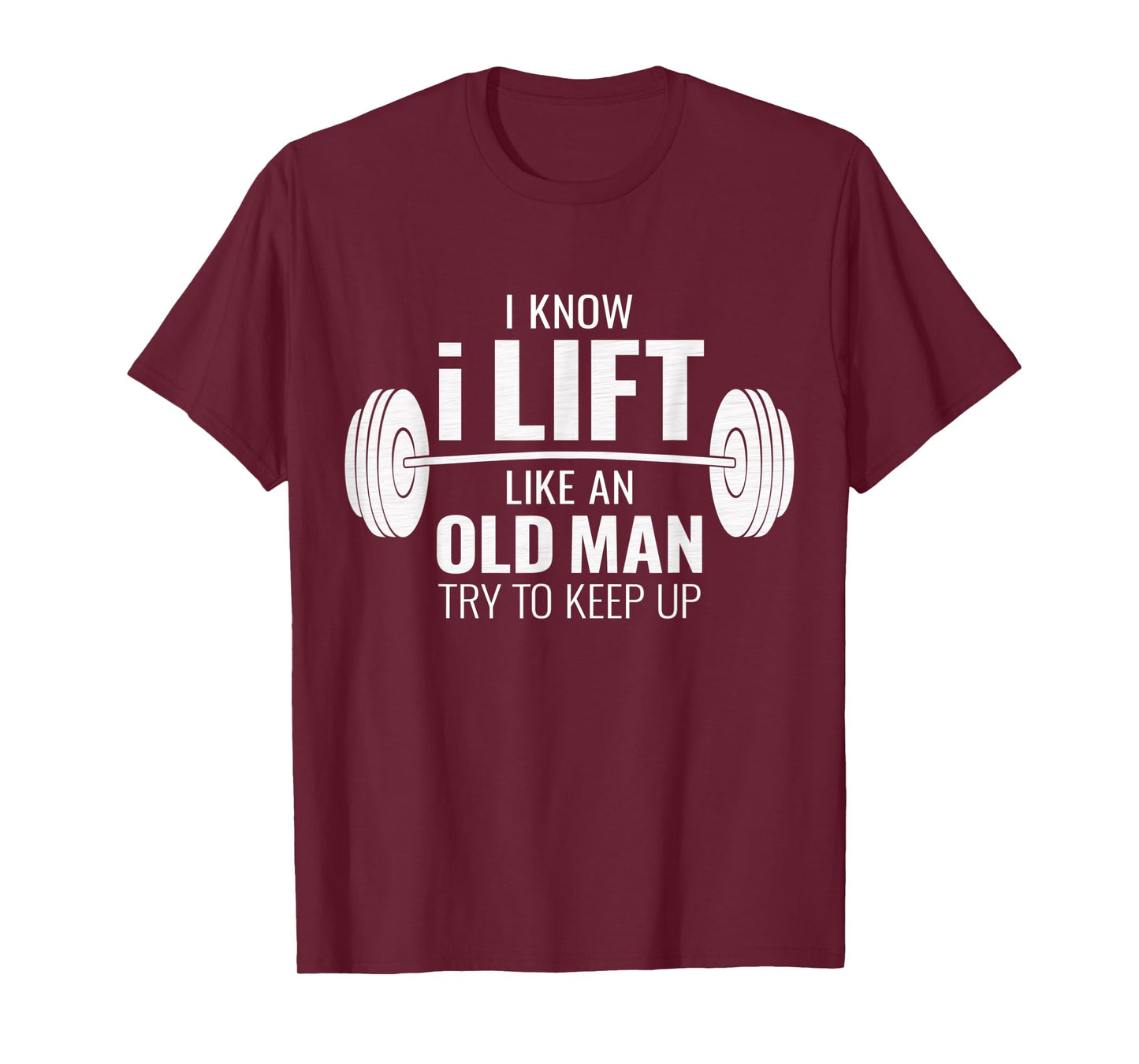 Mens I Know I Lift Like An Old Man Try To Keep Up - Mens Gym Gift T-Shirt
