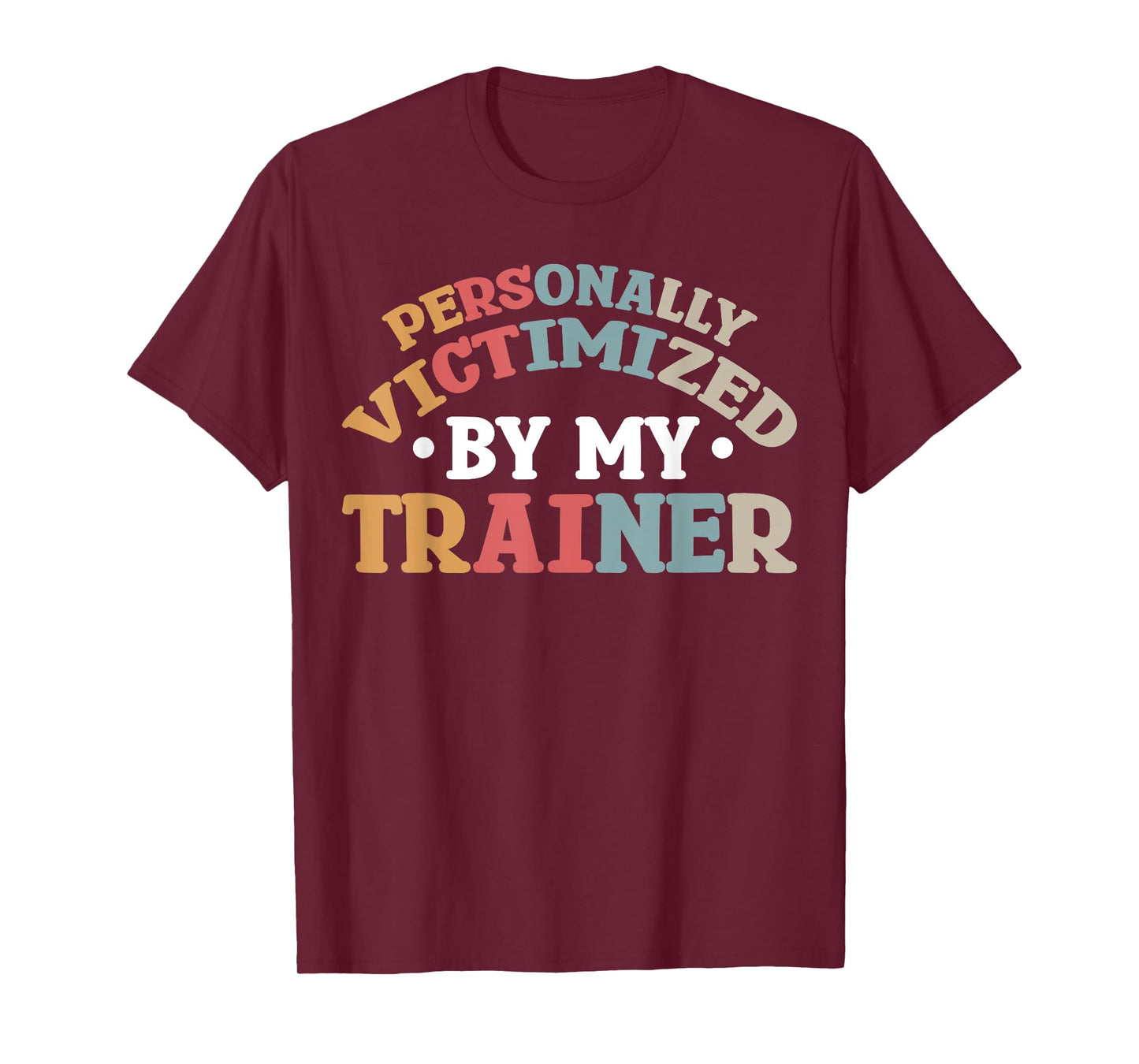 Personally Victimized By My Trainer T-Shirt