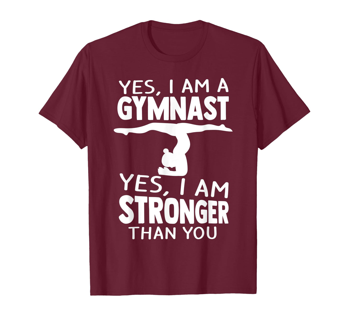 Yes, I Am Gymnast Yes, I Am Stronger Than You Gymnast T-Shirt