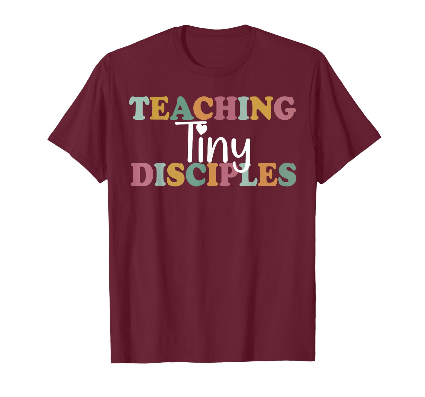 Teaching Tiny Disciples Christian Homeschool Teacher Mama Men Women T-Shirt