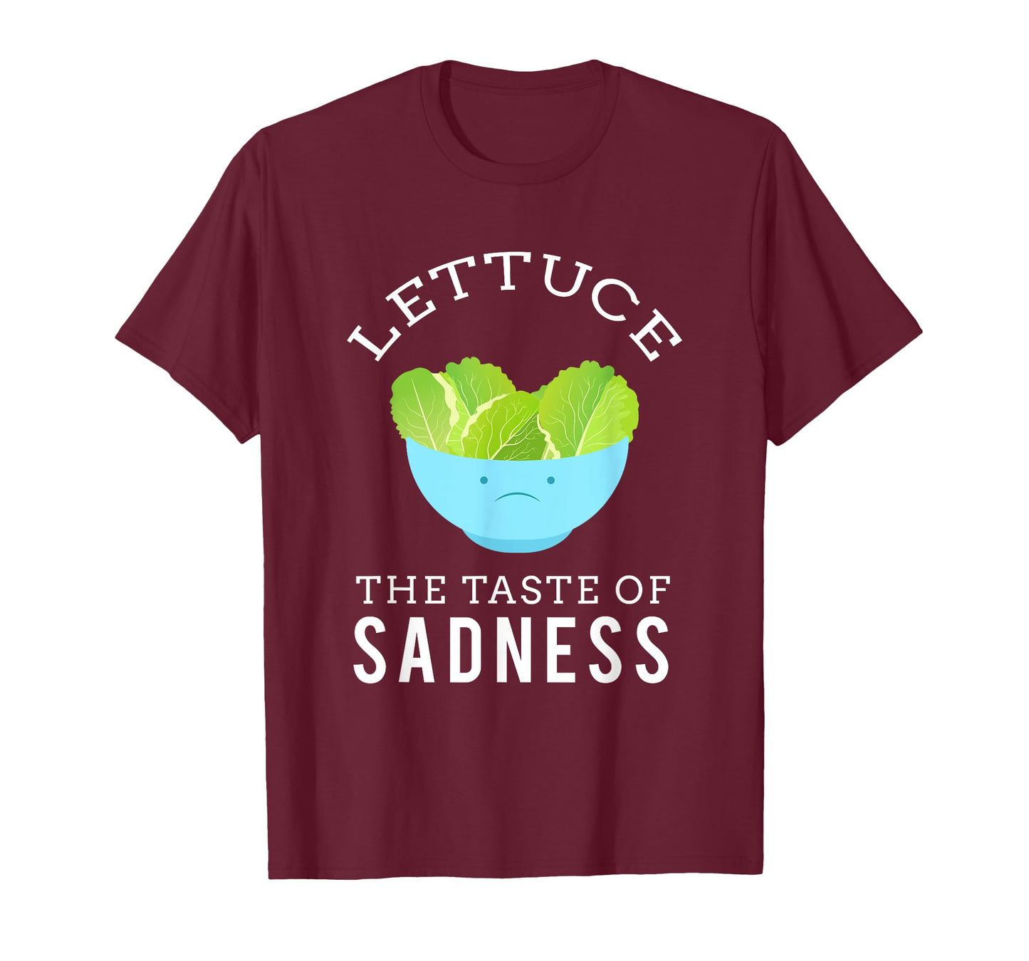 Lettuce the taste of sadness funny print T-Shirt