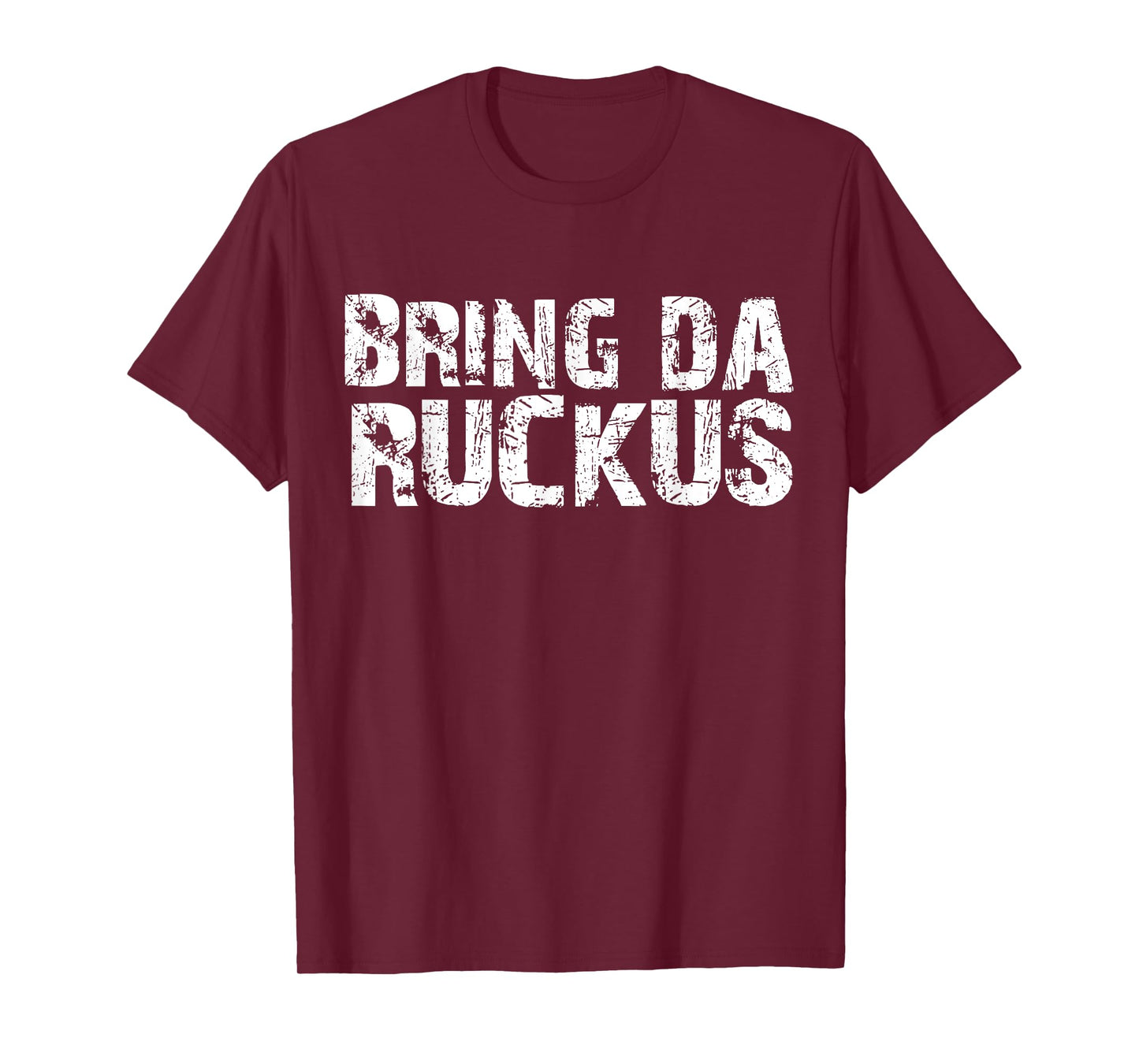 Bring Da Ruckus Funny Work Out Shirt T-Shirt