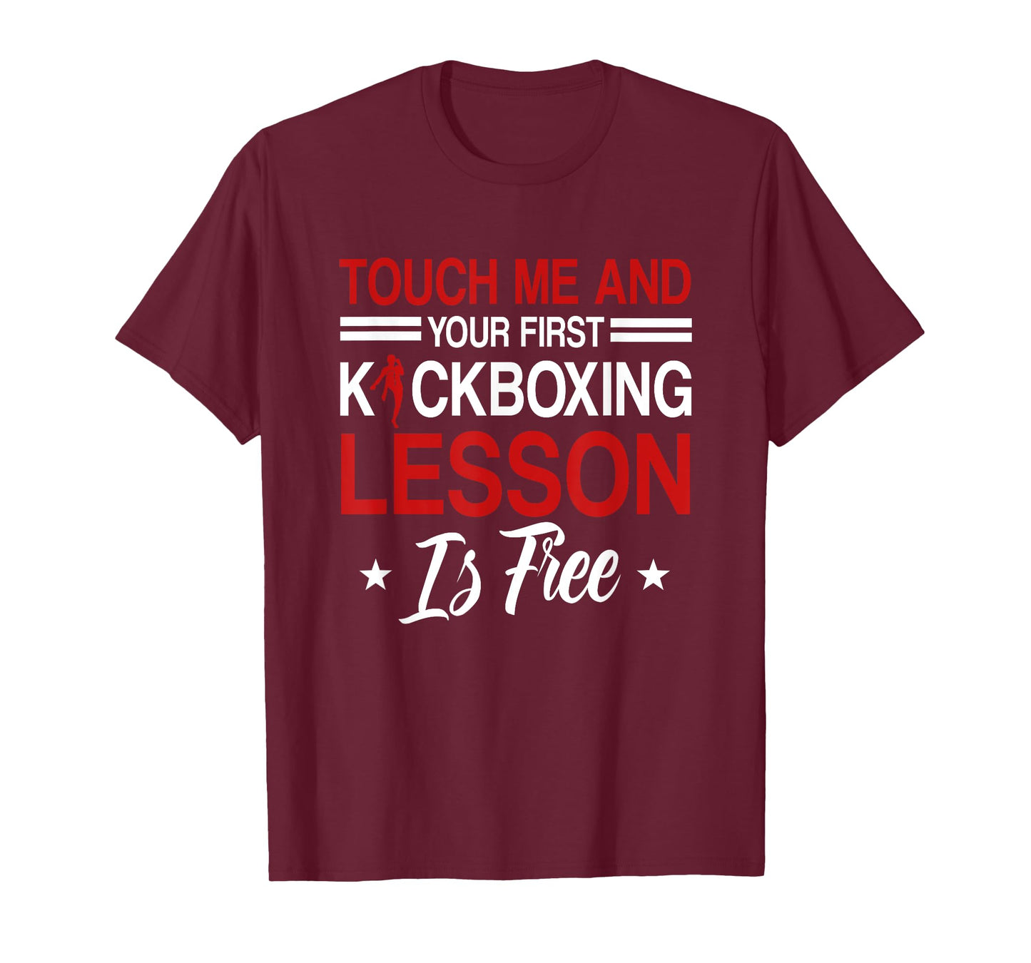 Touch Me And Your First Kickboxing Lesson Is Free Kickboxer T-Shirt