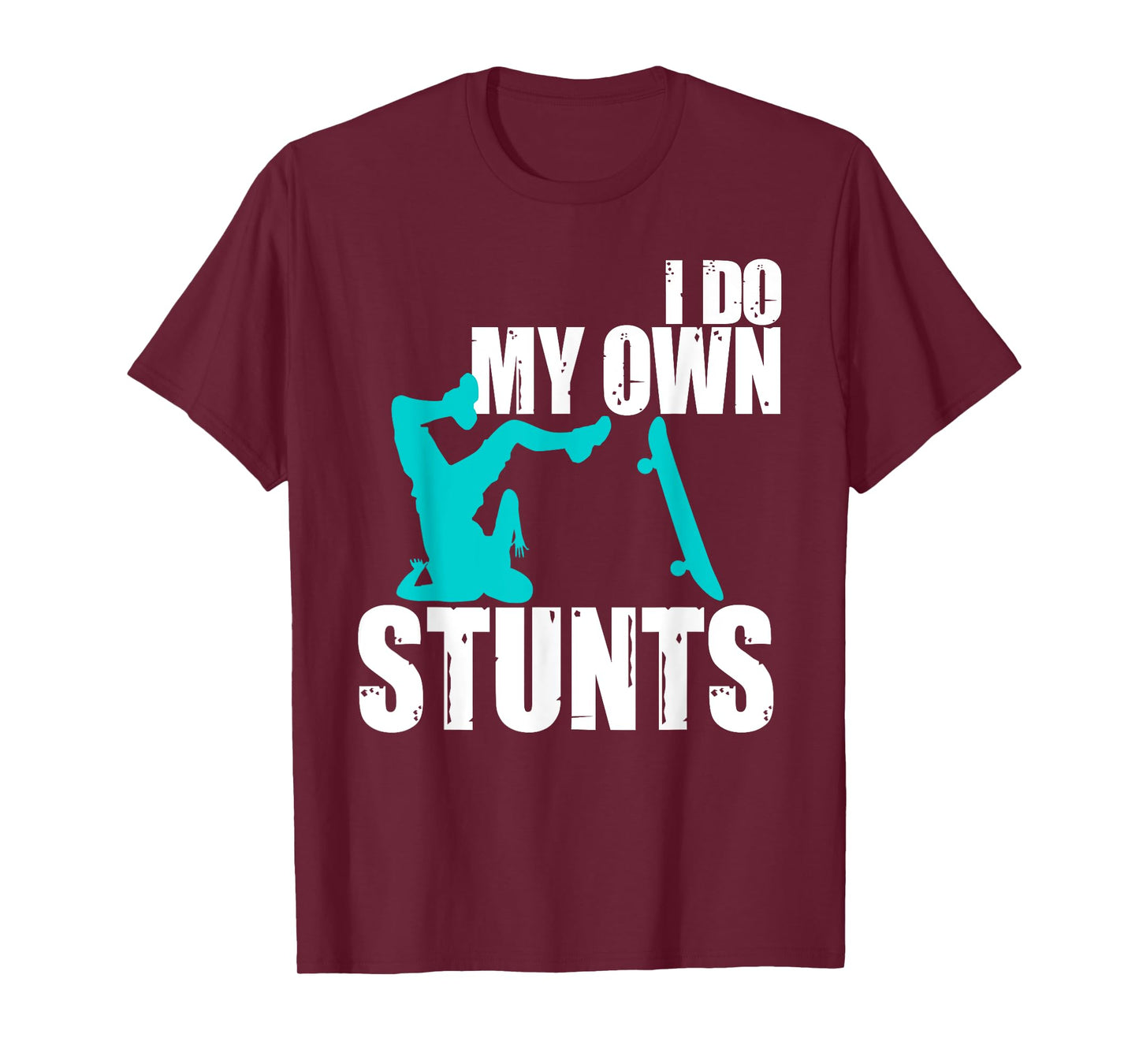 Funny I Do My Own Stunts | Skateboarding Gift For Boys Girls T-Shirt