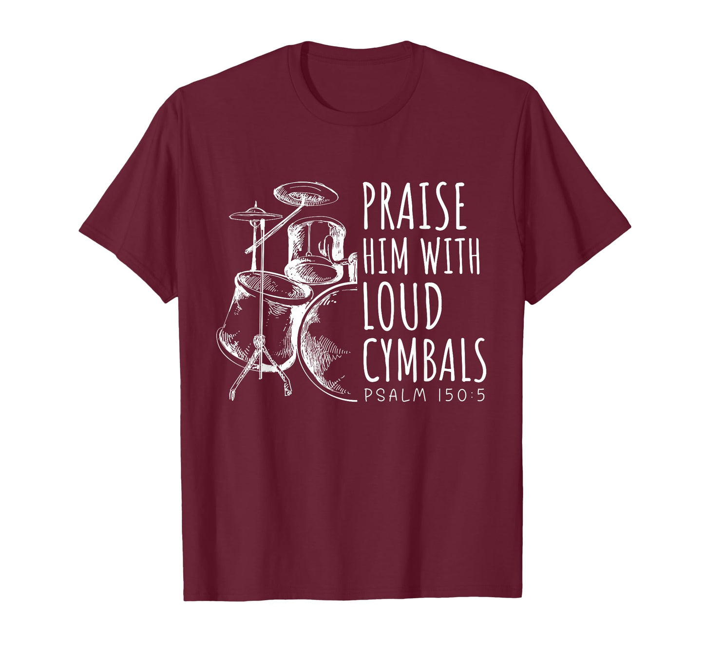 Drummer Praise Him With Loud Cymbals Drumming Christian T-Shirt