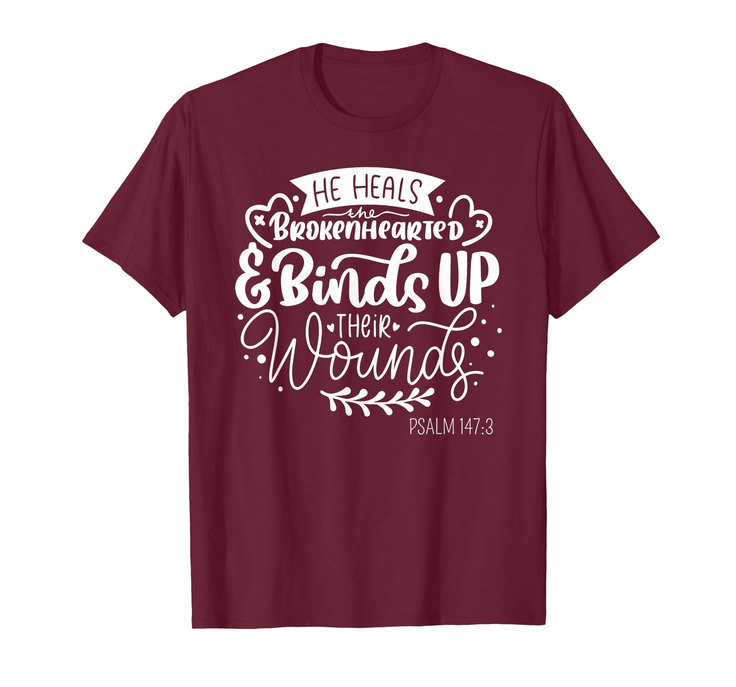 He Heals the Brokenhearted - Christian Psalm 147 Bible Verse T-Shirt