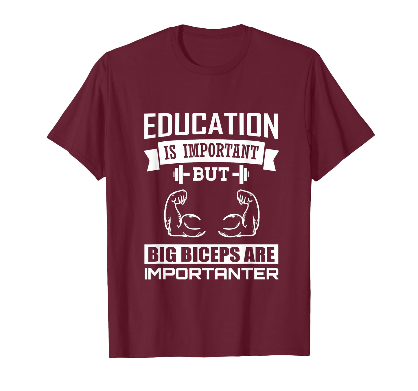 Education is important big Biceps are Importanter T-Shirt T-Shirt