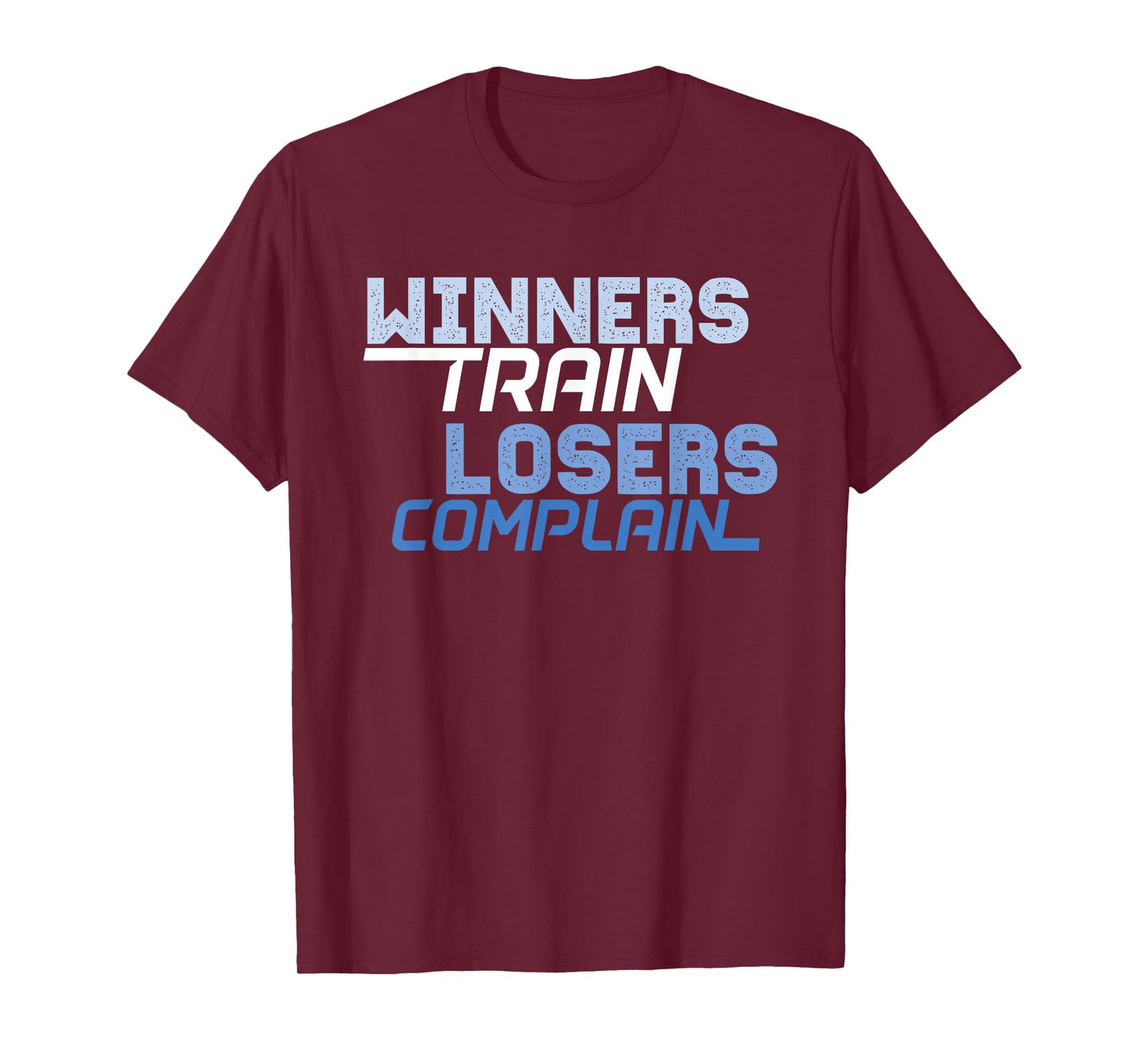 Winners Train Losers Complain T-Shirt