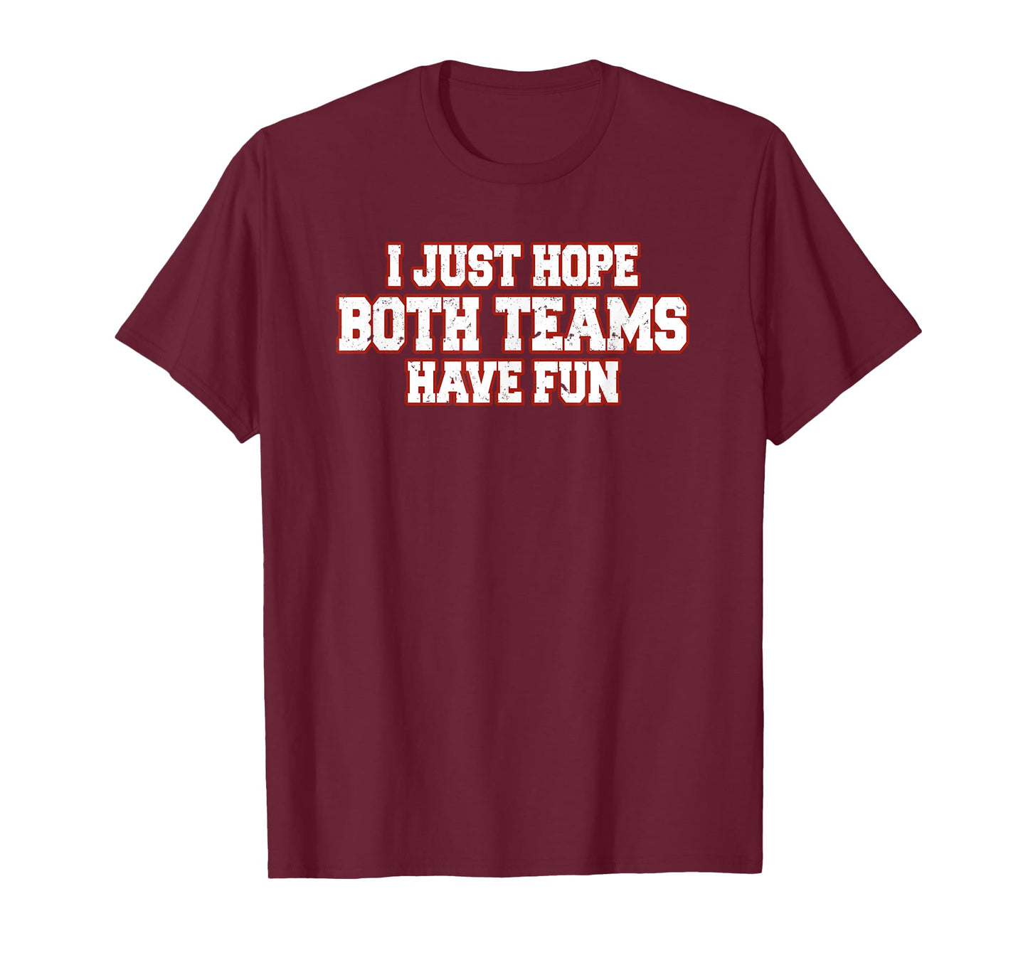 I Just Hope Both Teams Have Fun T-Shirt