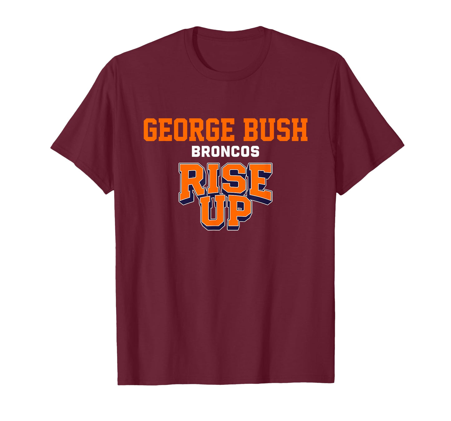 George Bush Broncos Rise Up HS T-Shirt