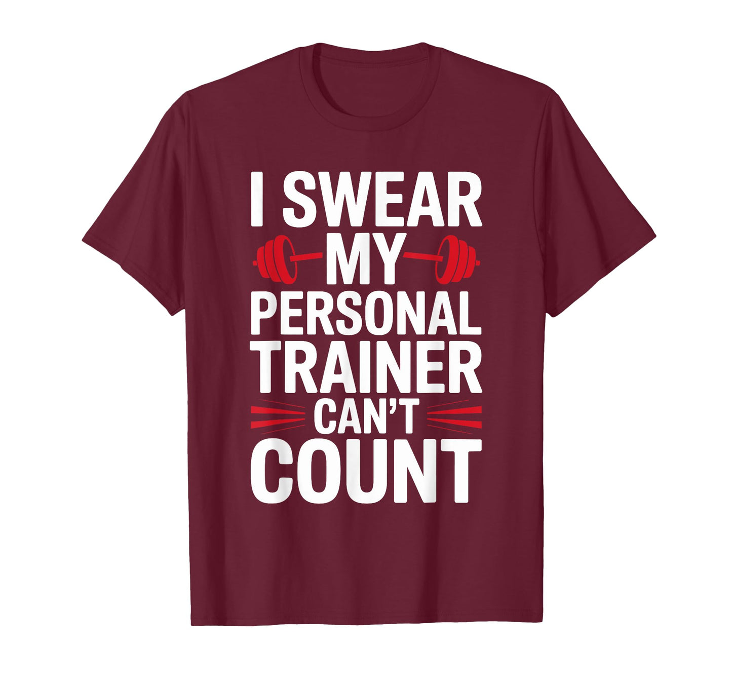I Swear My Personal Trainer Can't Count Gym T-Shirt