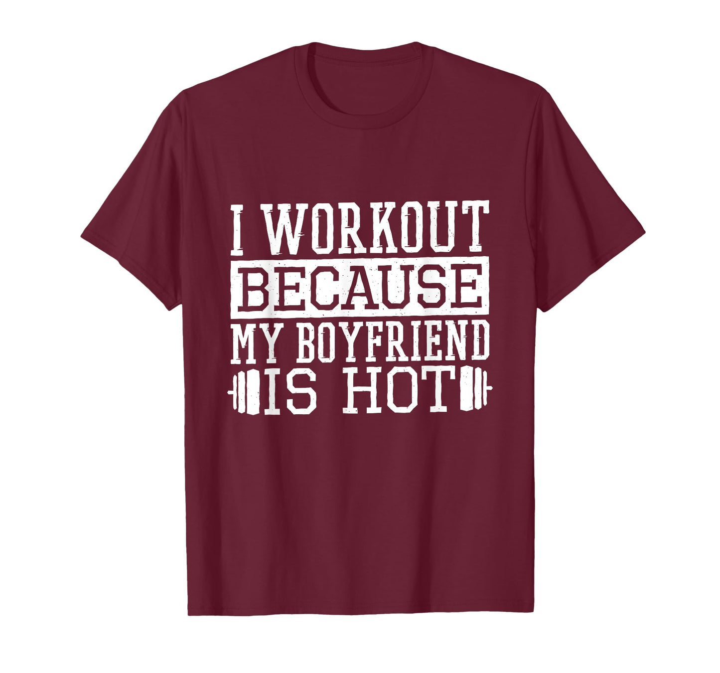 I Workout Because My Boyfriend Is Hot, Women's Fitness T-Shirt