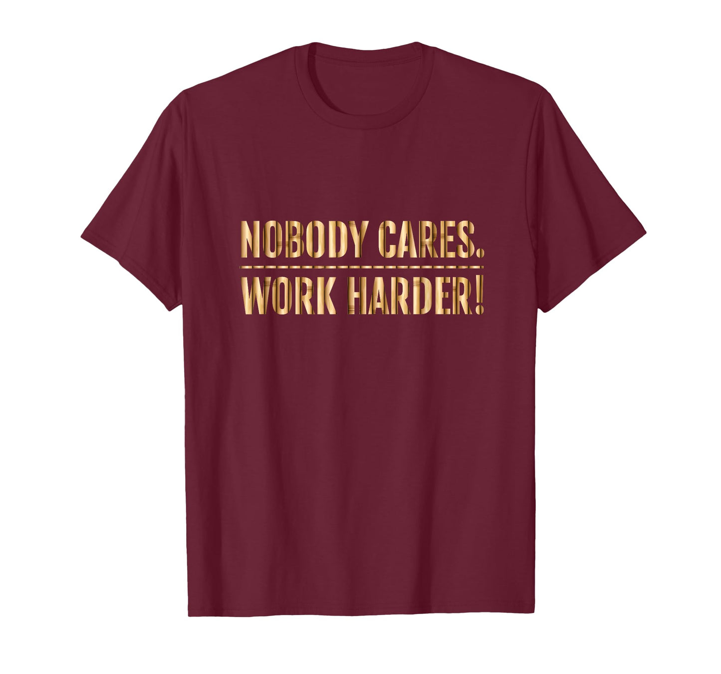 Nobody Cares Work Harder Motivational Fitness Workout Gym T-Shirt