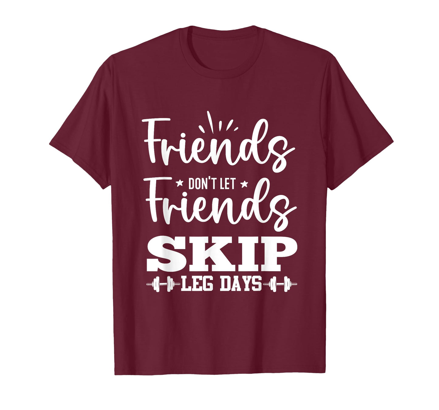 Friends Don't Let Friends Fall Out of Leg Day T-Shirt