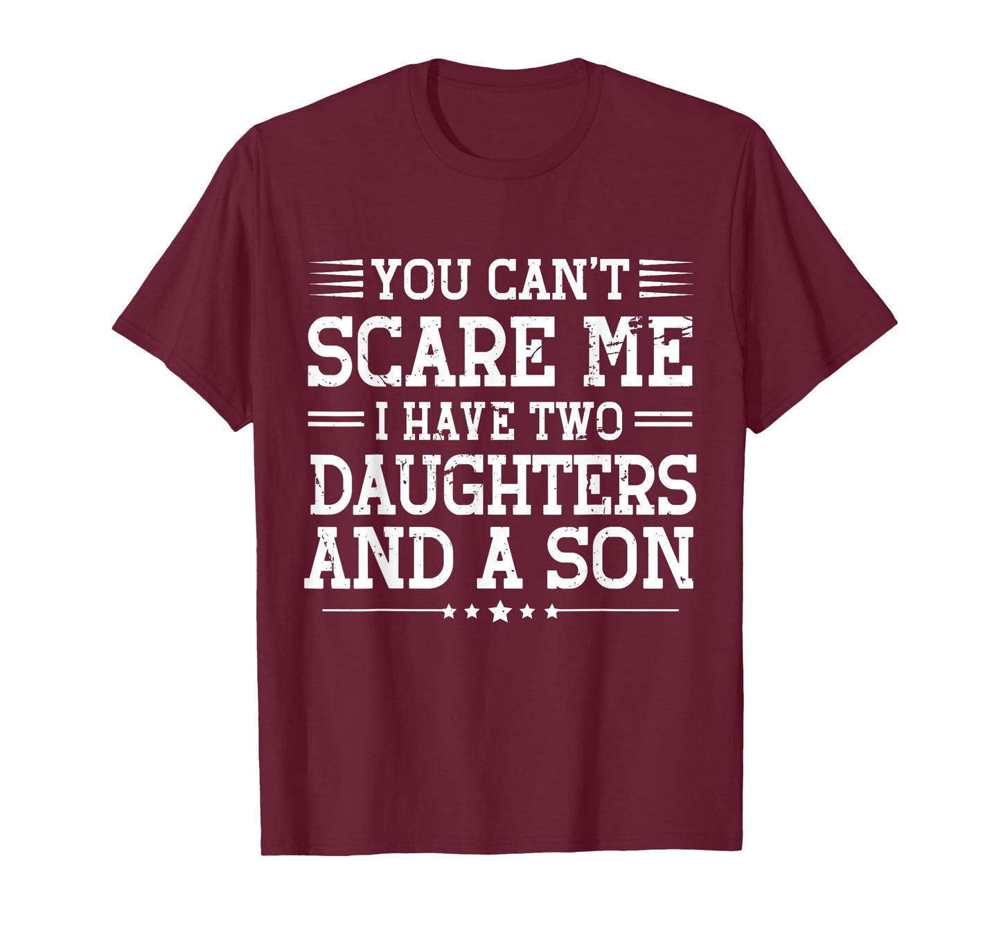 You Can't Scare Me I Have 2 Daughters And A Son Mom Dad T-Shirt