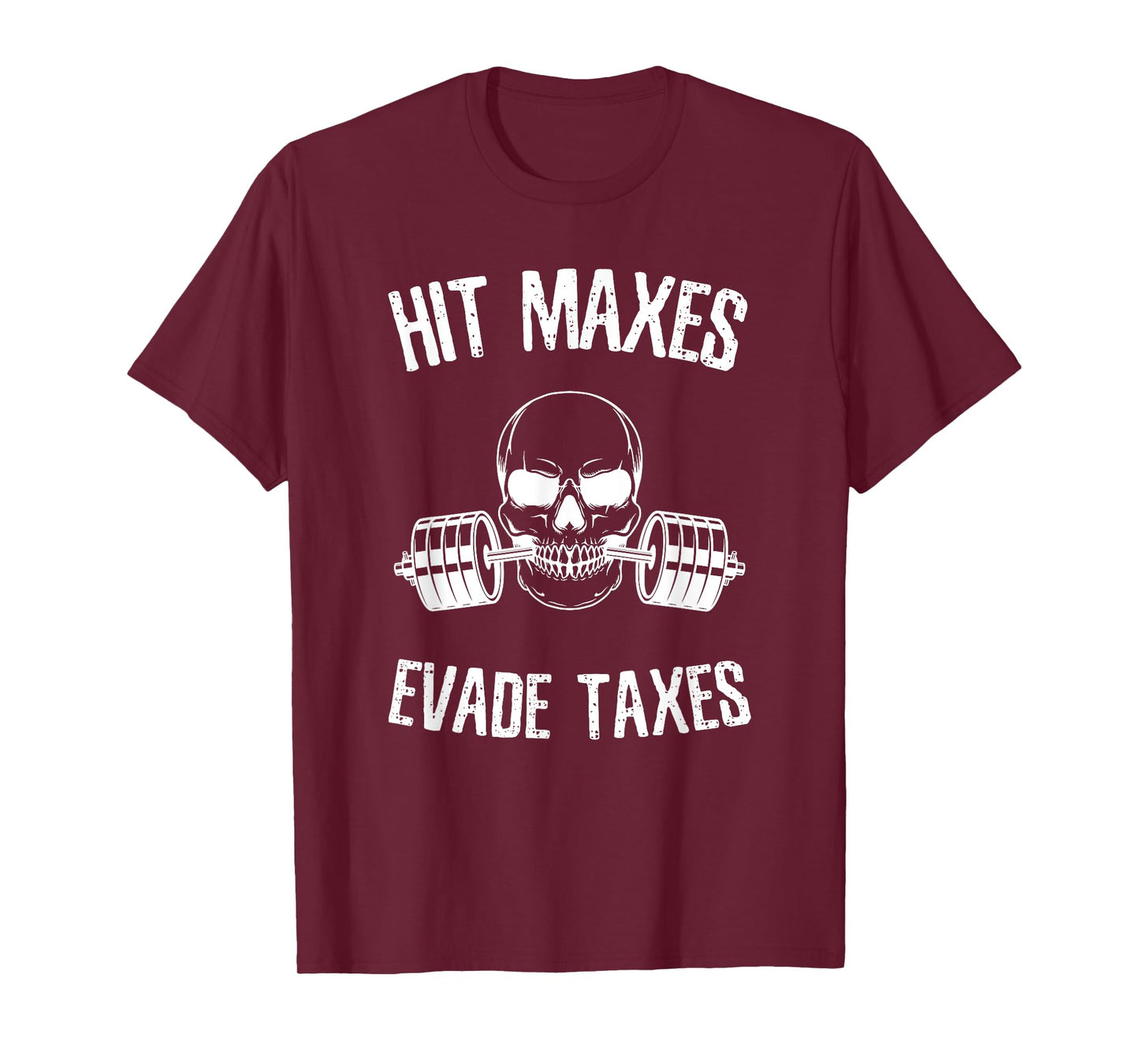 Hit Maxes Evade Taxes Funny Gym Bodybuilding Lifting Workout T-Shirt