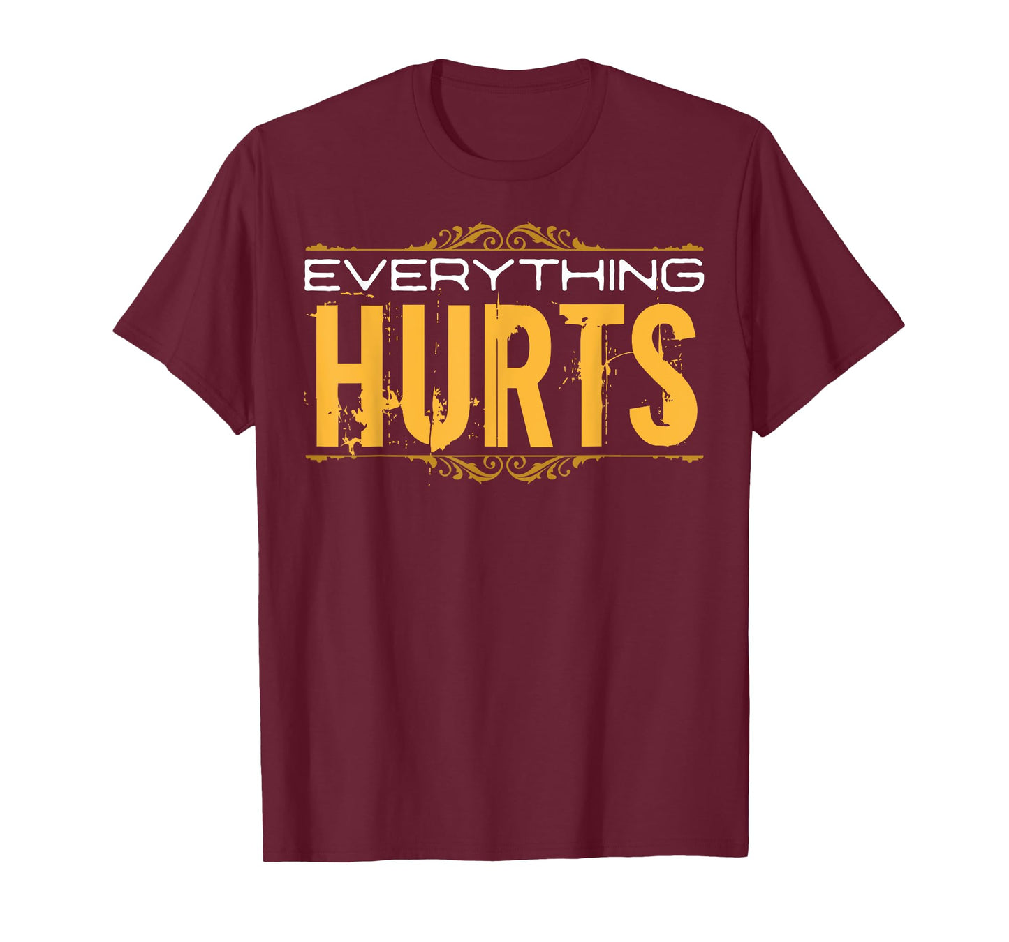 Everything Hurts Weighlifting Exercise Workout Trainer T-Shirt