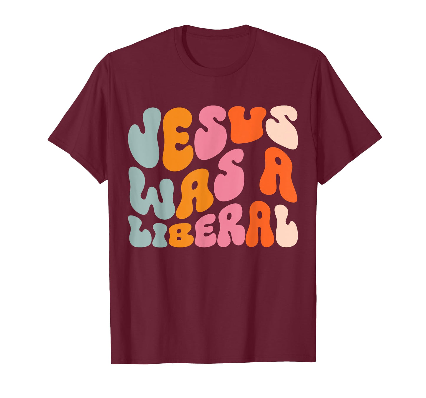 Jesus Was A Liberal T-Shirt