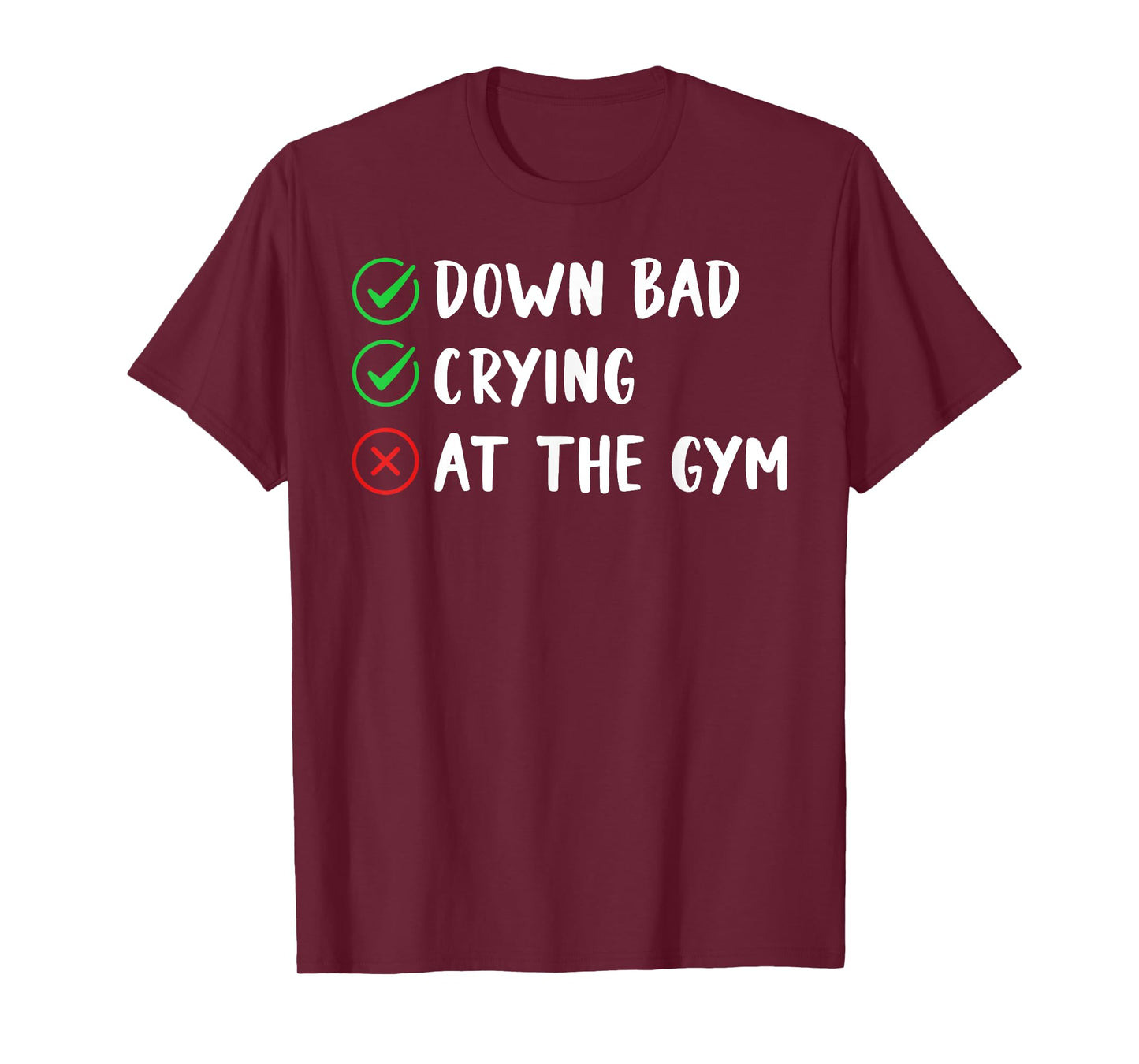 Funny Now I'm Down Bad Crying At The Gym T-Shirt