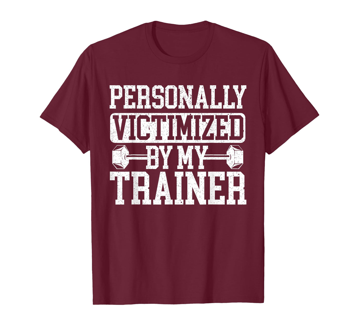 Personally Victimized By My Trainer Bodybuilder Fitness T-Shirt