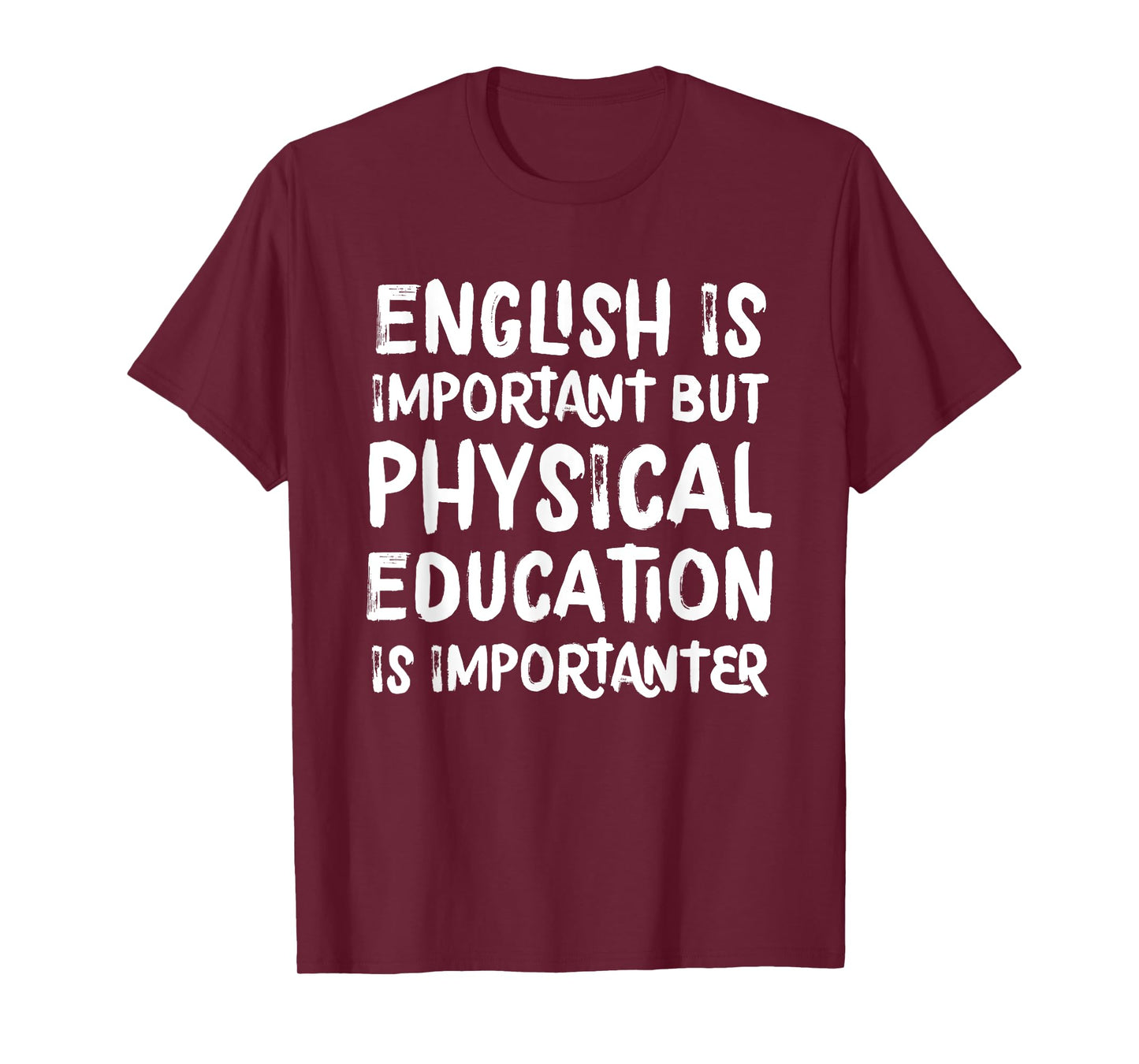 English Is Important But Physical Education Is Importanter T-Shirt