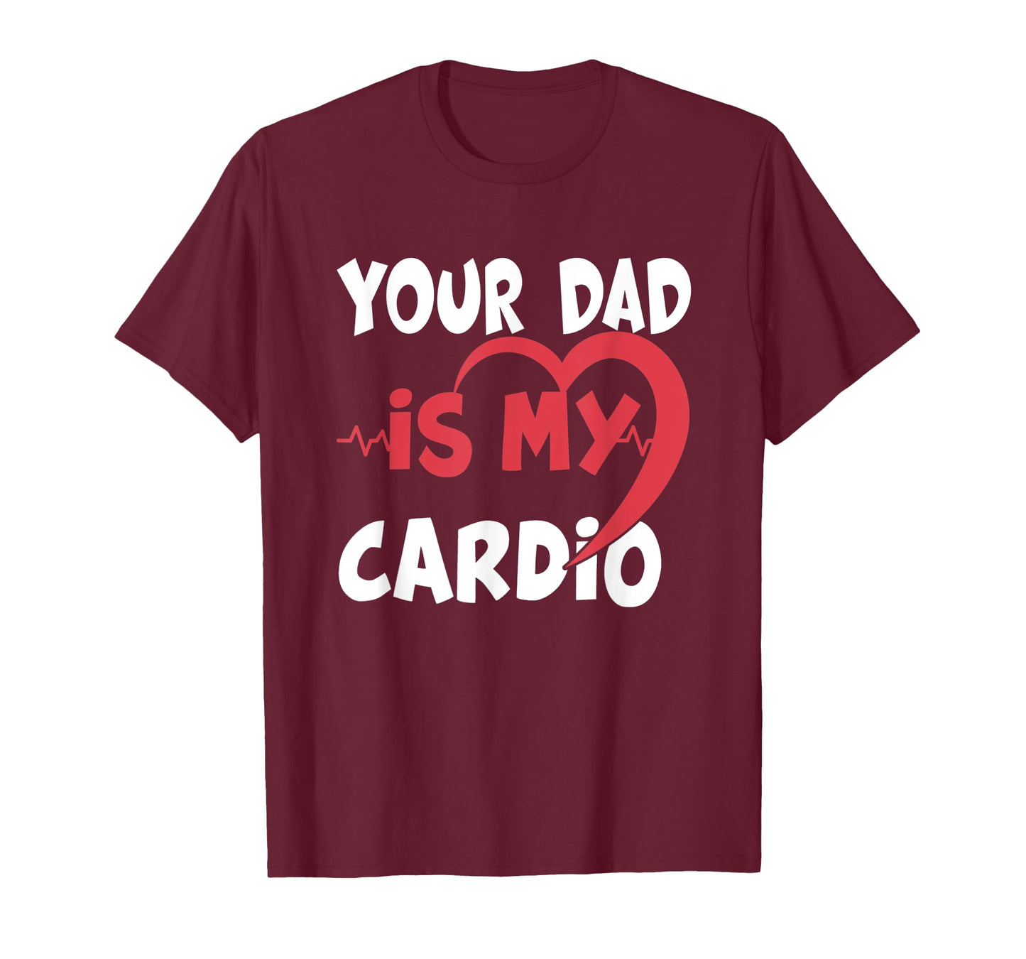Your Dad Is My Cardio Dad is my Favorite cardio workout T-Shirt