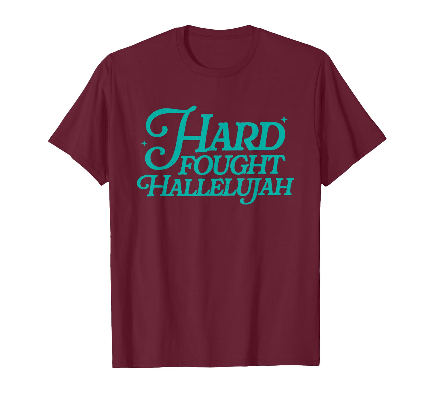 Hard Fought Hallelujah T-Shirt