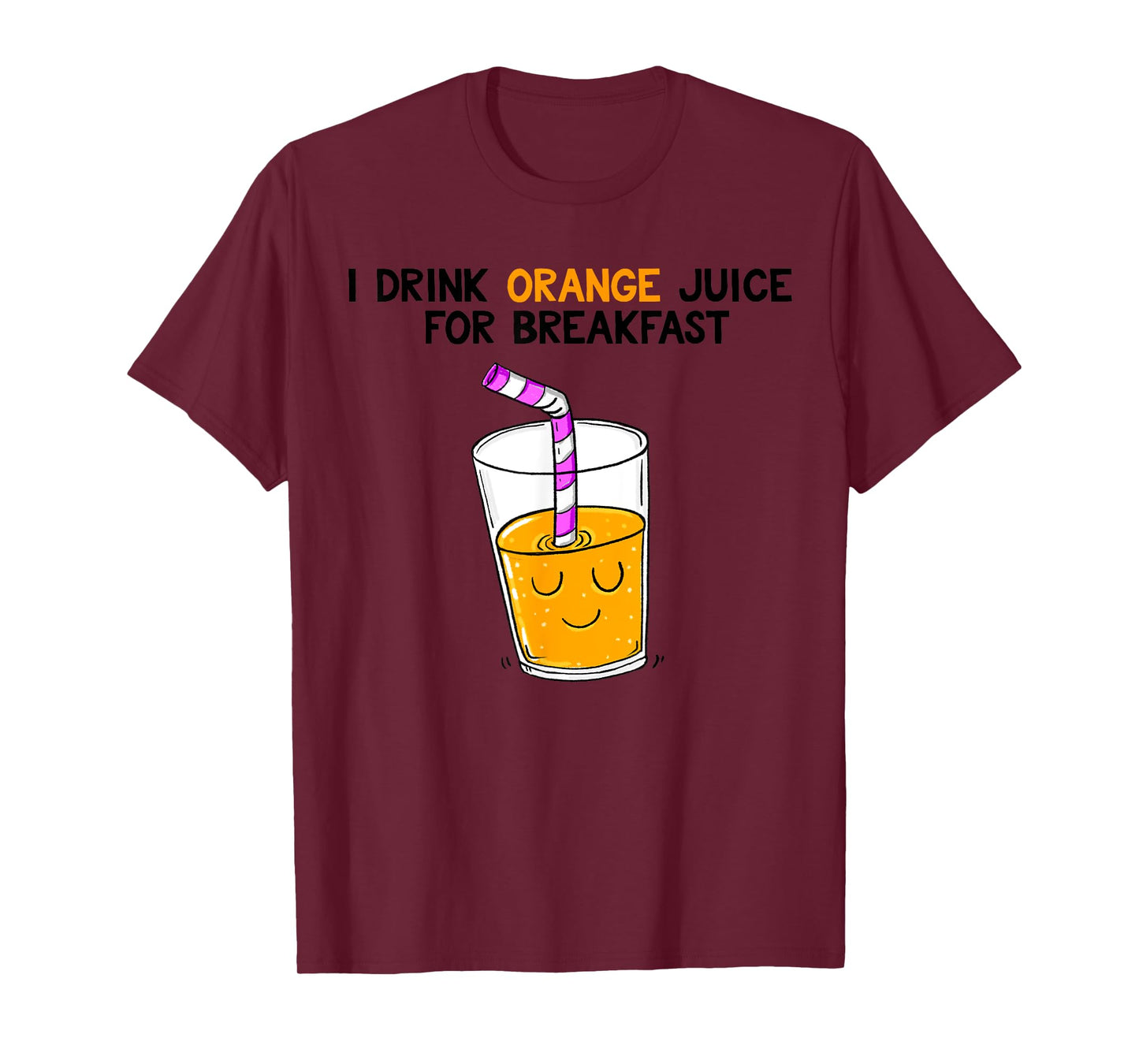 I Drink Orange Juice For Breakfast T-Shirt