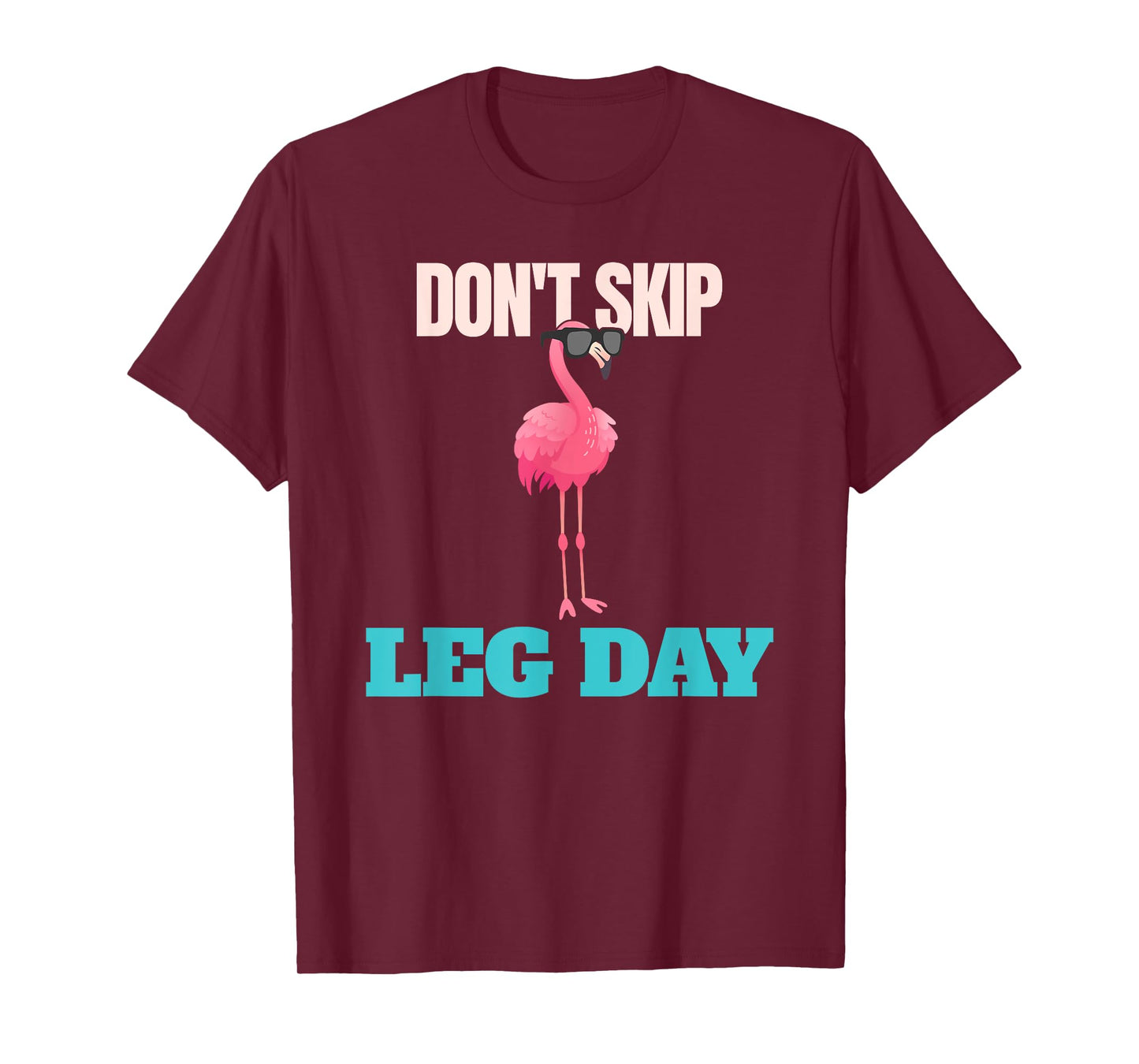 Don't Skip Leg Day Pink Flamingo Legs Funny Bodybuilding T-Shirt