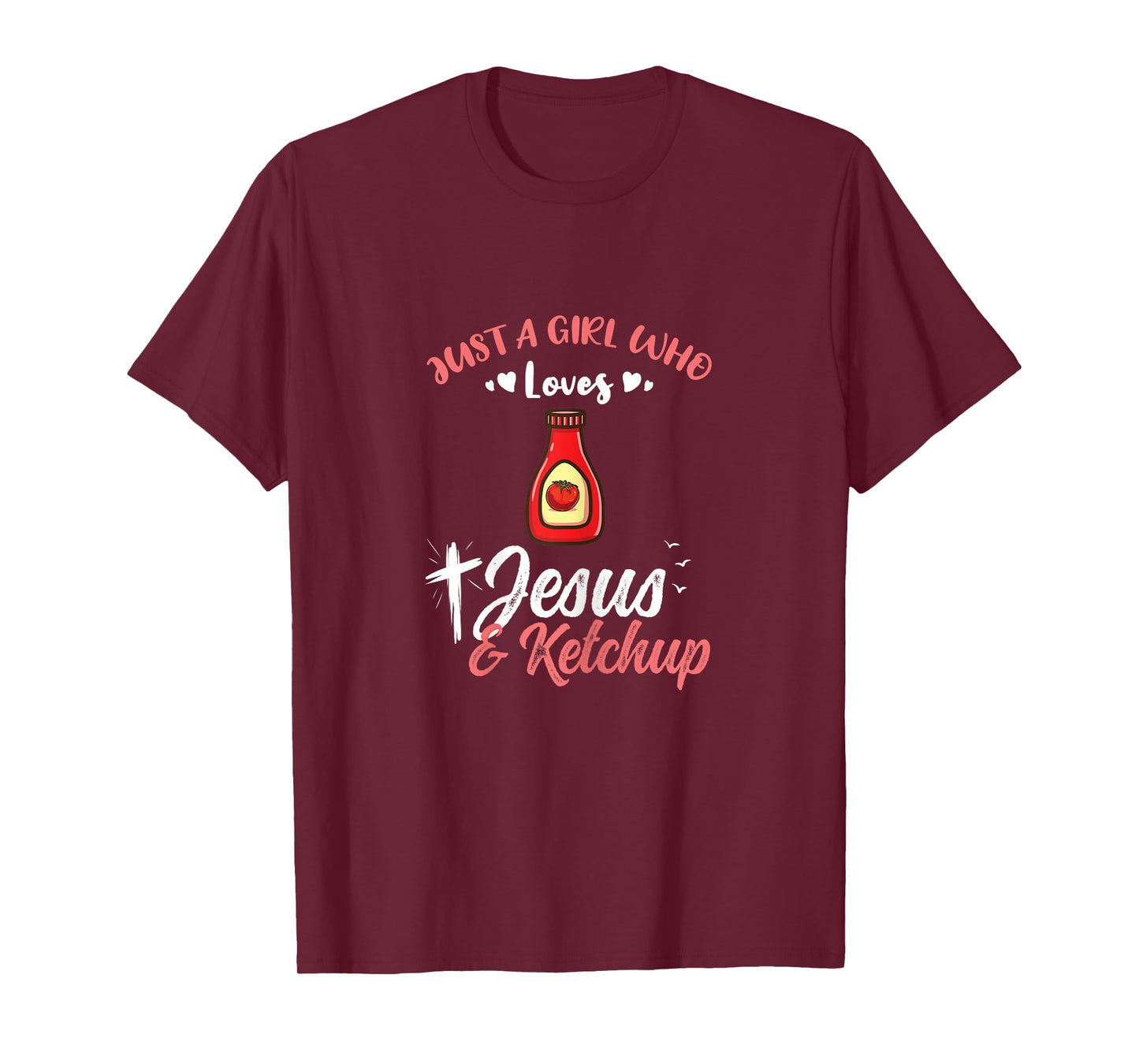 Just A Girl Who Loves Jesus And Ketchup T-Shirt