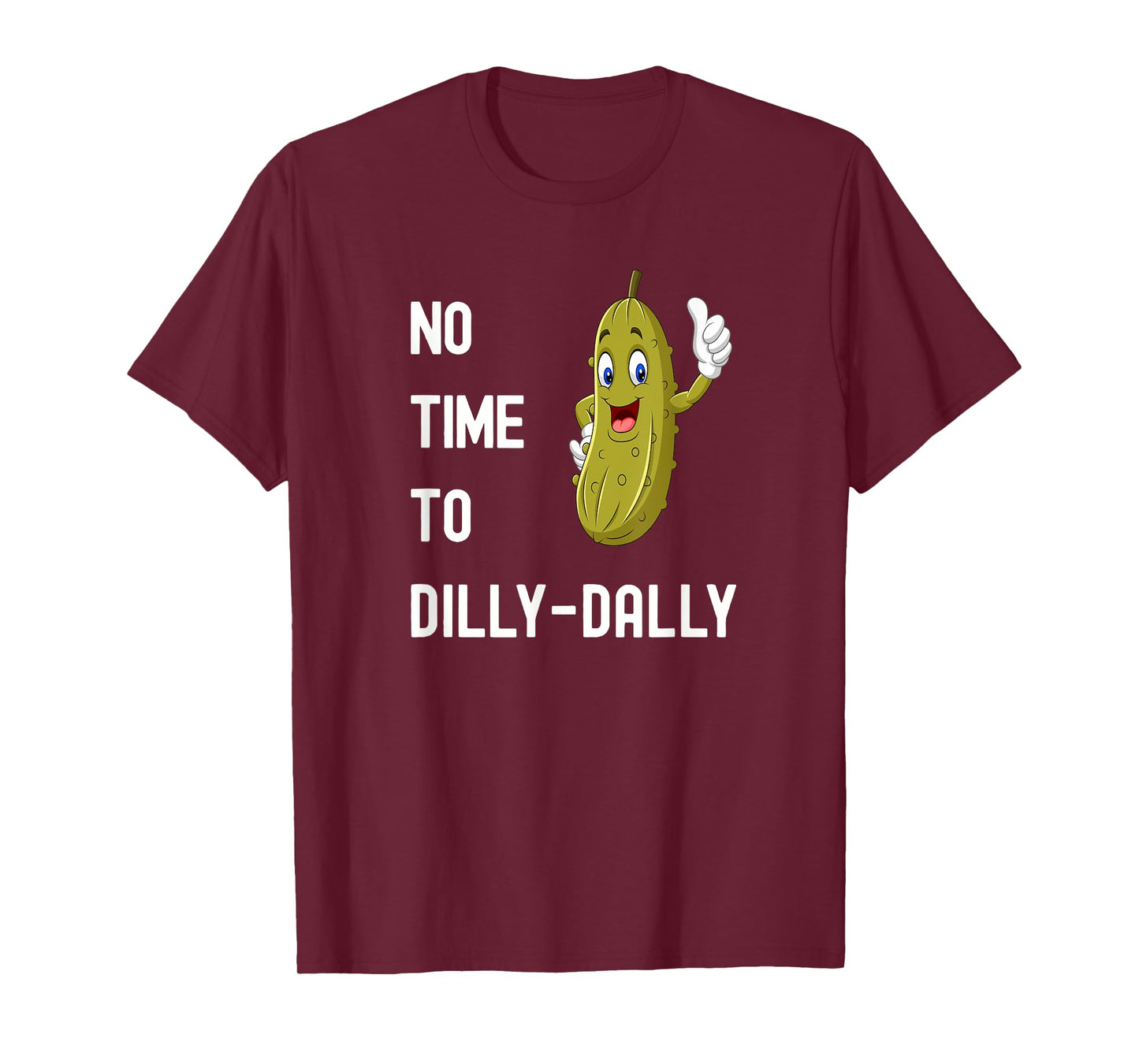 Dilly-Dally Pickle Funny T-Shirt