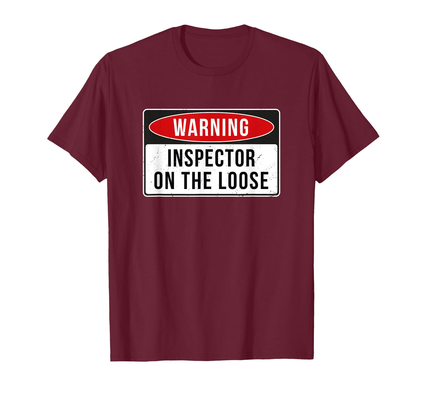 Warning Sign - Inspector On The Loose Funny Job Quote T-Shirt