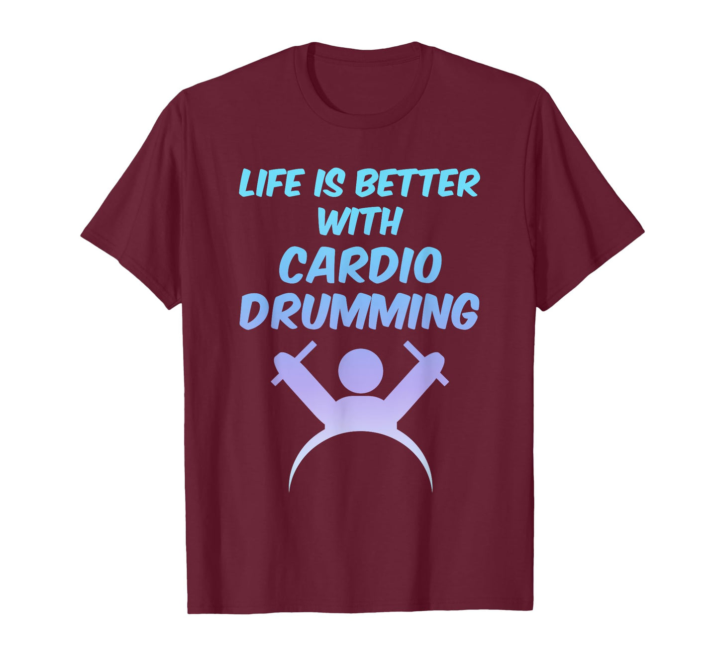 Life is Better With Cardio Drumming T-Shirt Workout Gift T-Shirt