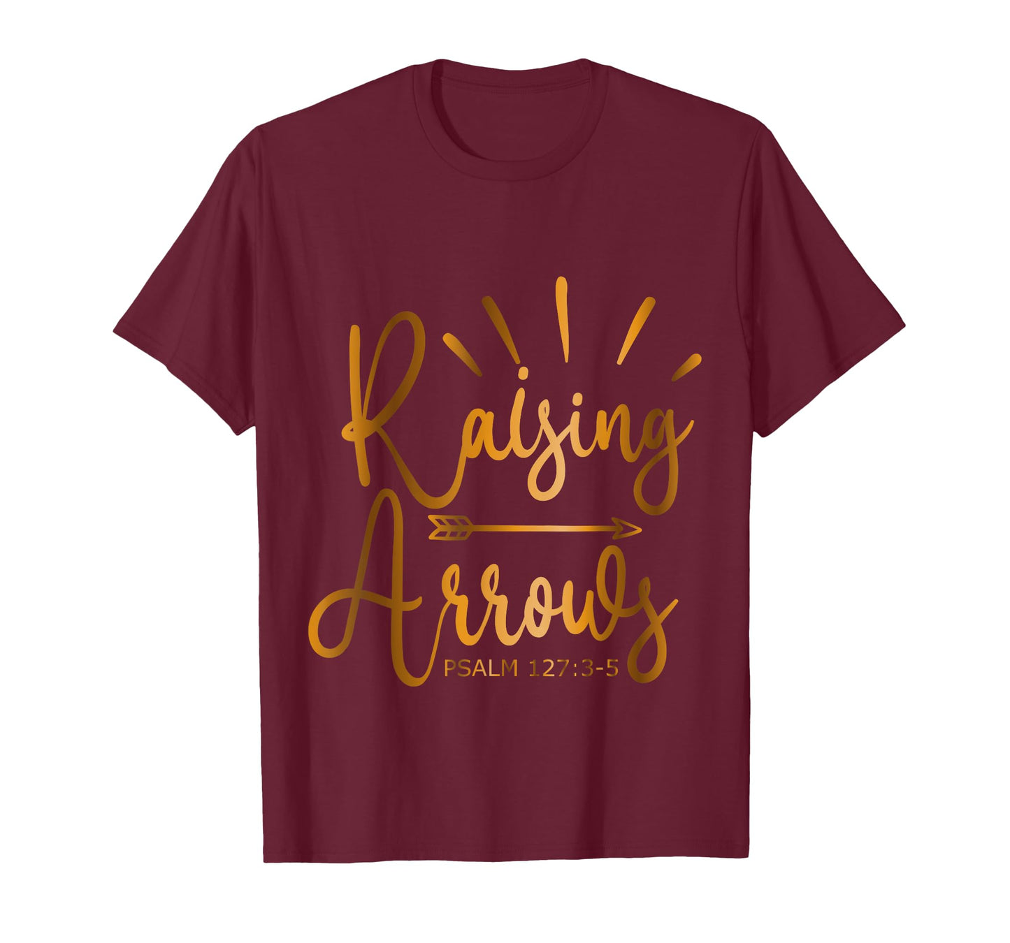 Raising Arrows Psalm 127-3-5 T-Shirt