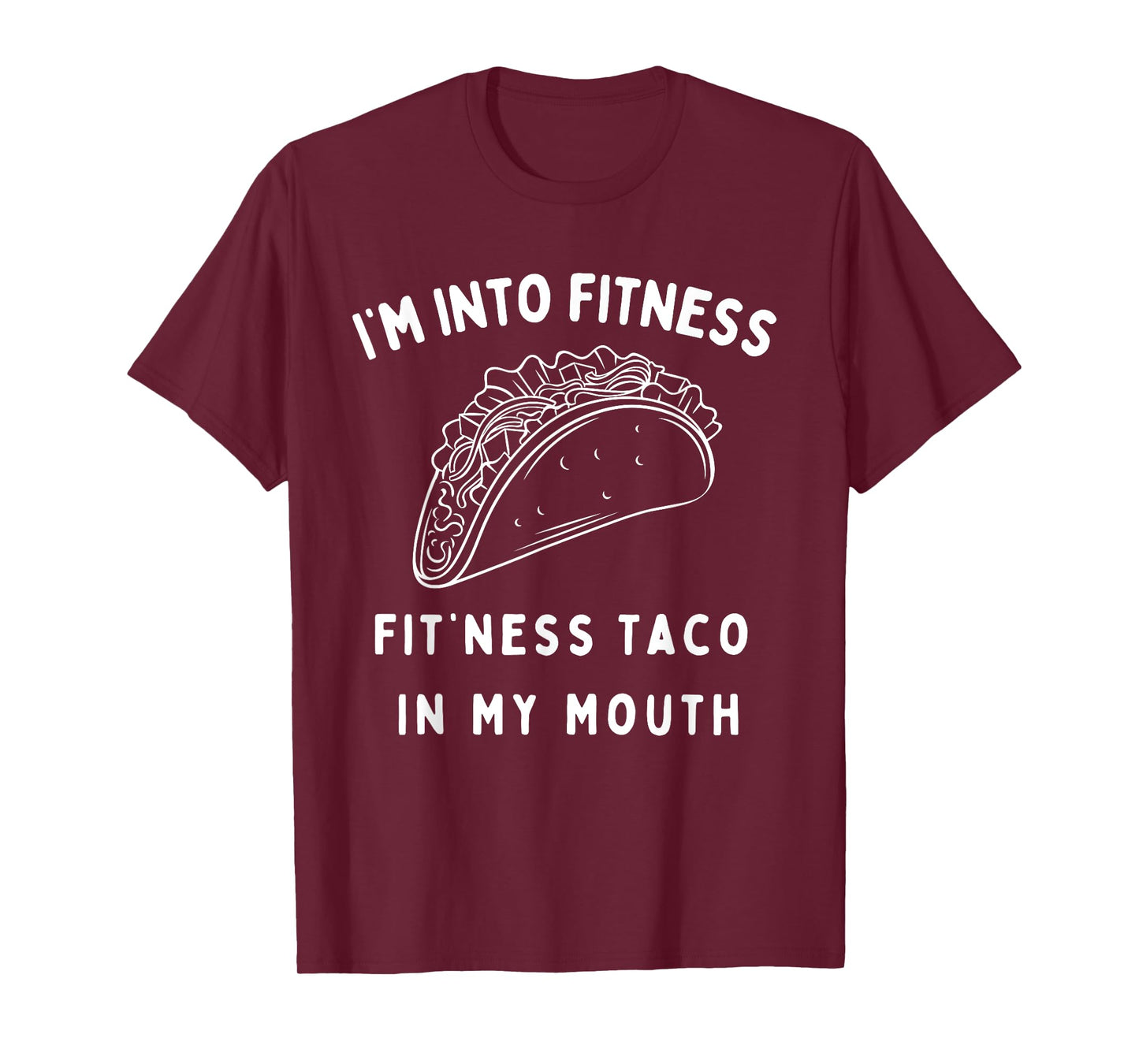 Graphic Funny I'm Into Fitness Taco in My Mouth Novelty T-Shirt