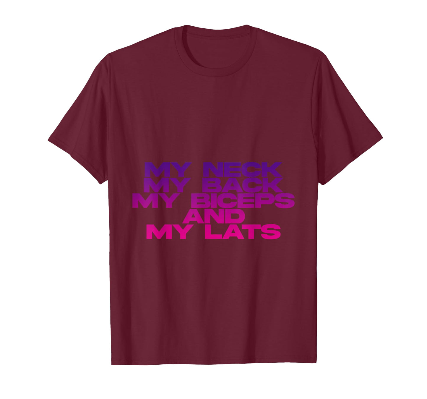 My Neck My Back My Biceps And My Lats T-Shirt