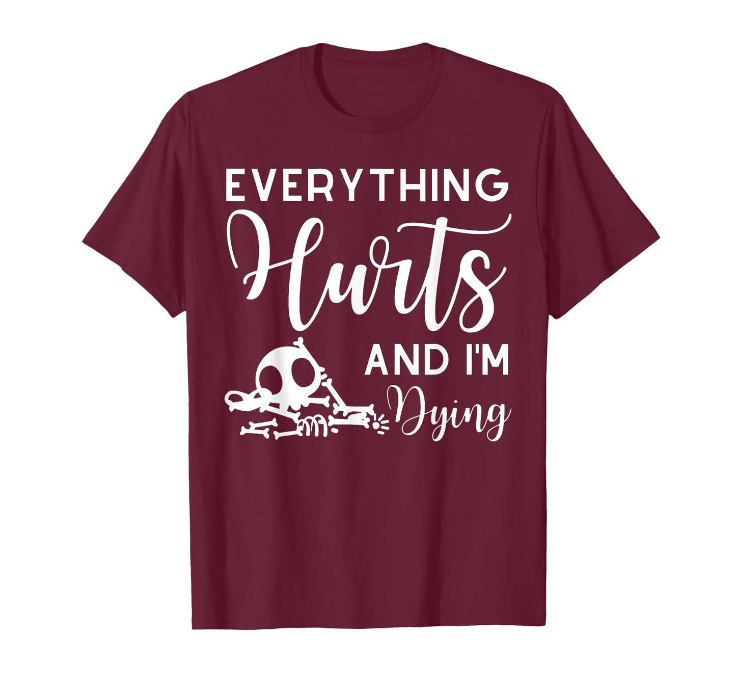 Everything Hurts And I'm Dying Skeleton Women's Workout T-Shirt