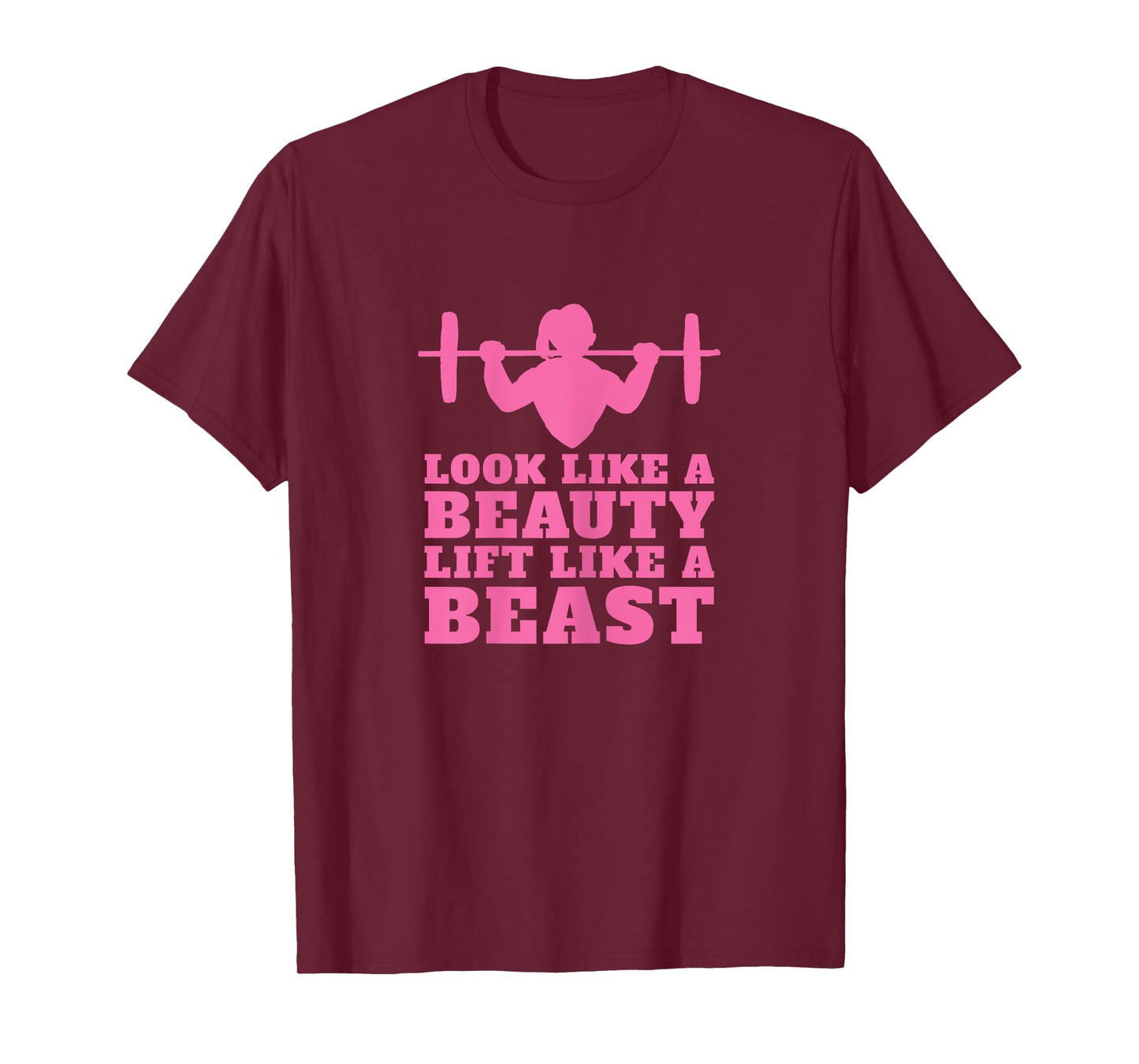 Weightlifting - Look Like A Beauty Lift Like A Beast T-Shirt