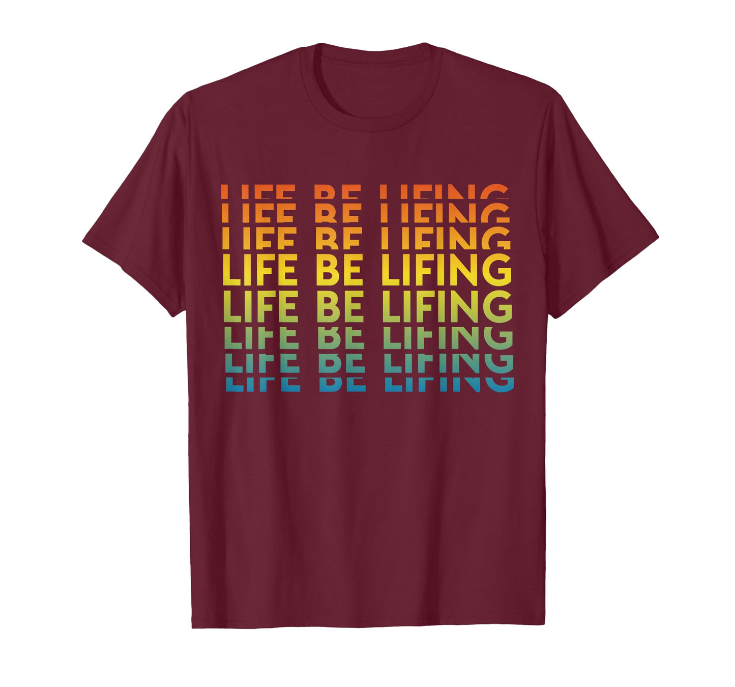Life Be Lifting Motivation Quote T-Shirt