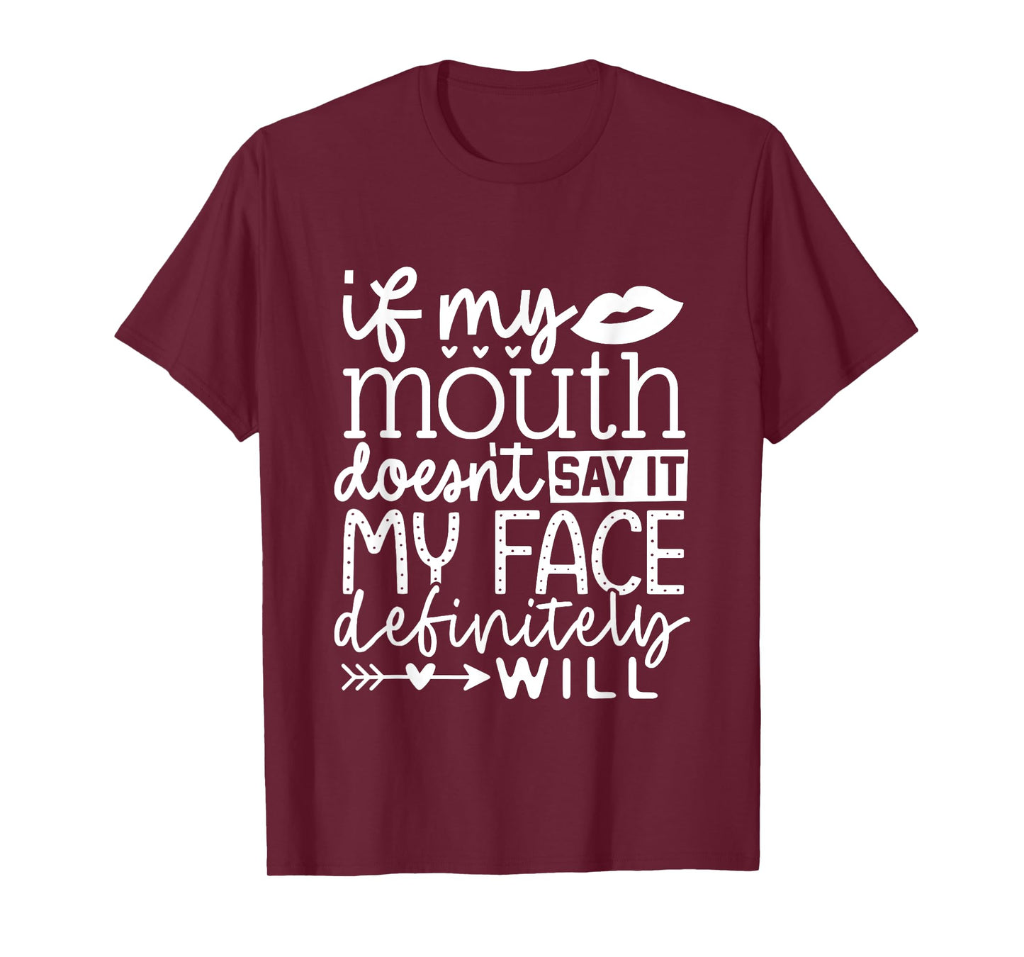 If My Mouth Doesn't Say It My Face Definitely Will Women T-Shirt