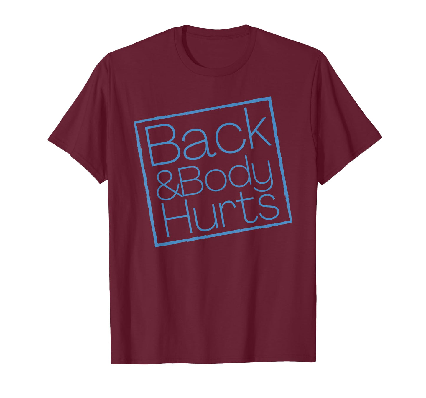 Funny Exercise Back And Body Hurts Funny Workout T-Shirt