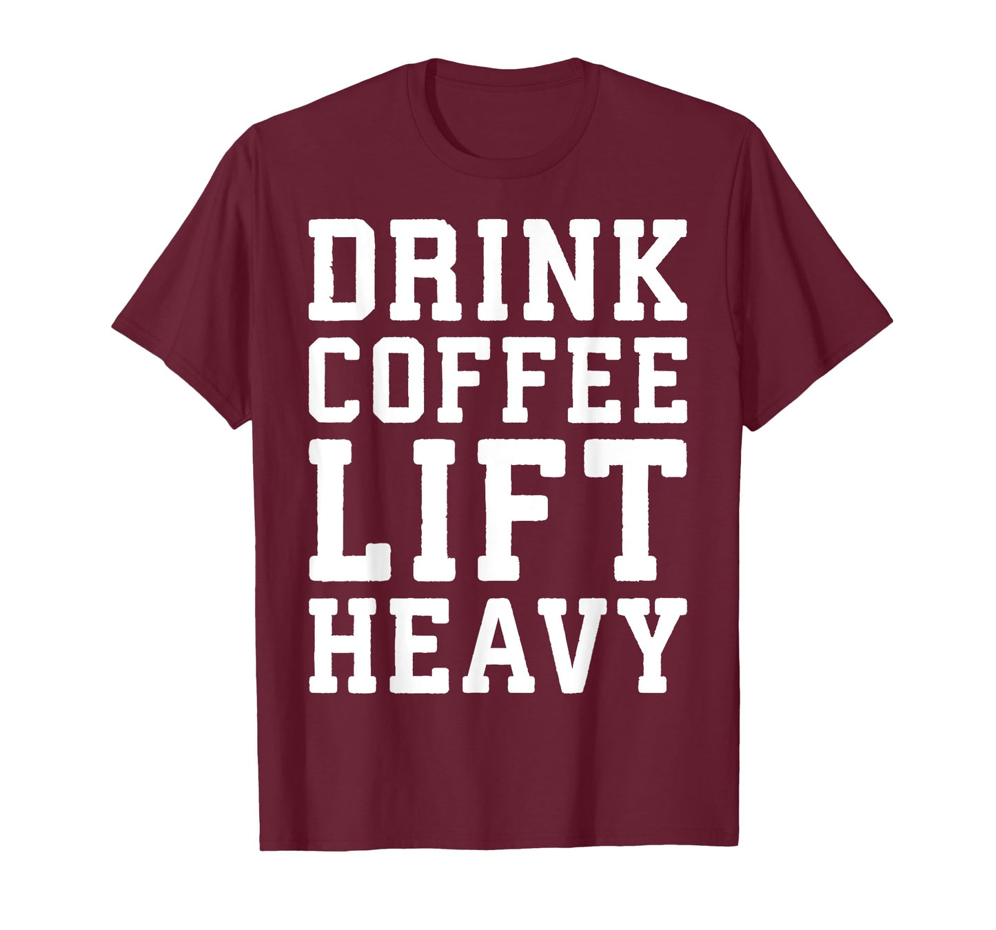 Drink Coffee, Lift Heavy - Novelty Funny Gym T-Shirt T-Shirt