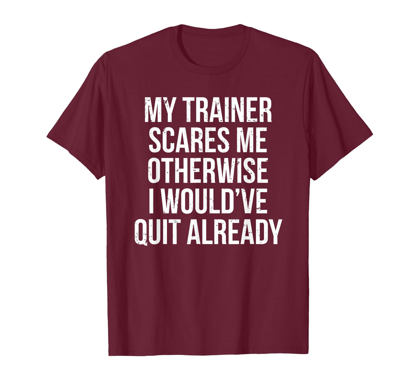 My Trainer Scares Me T-shirt Funny Fitness Coach Tee Gift