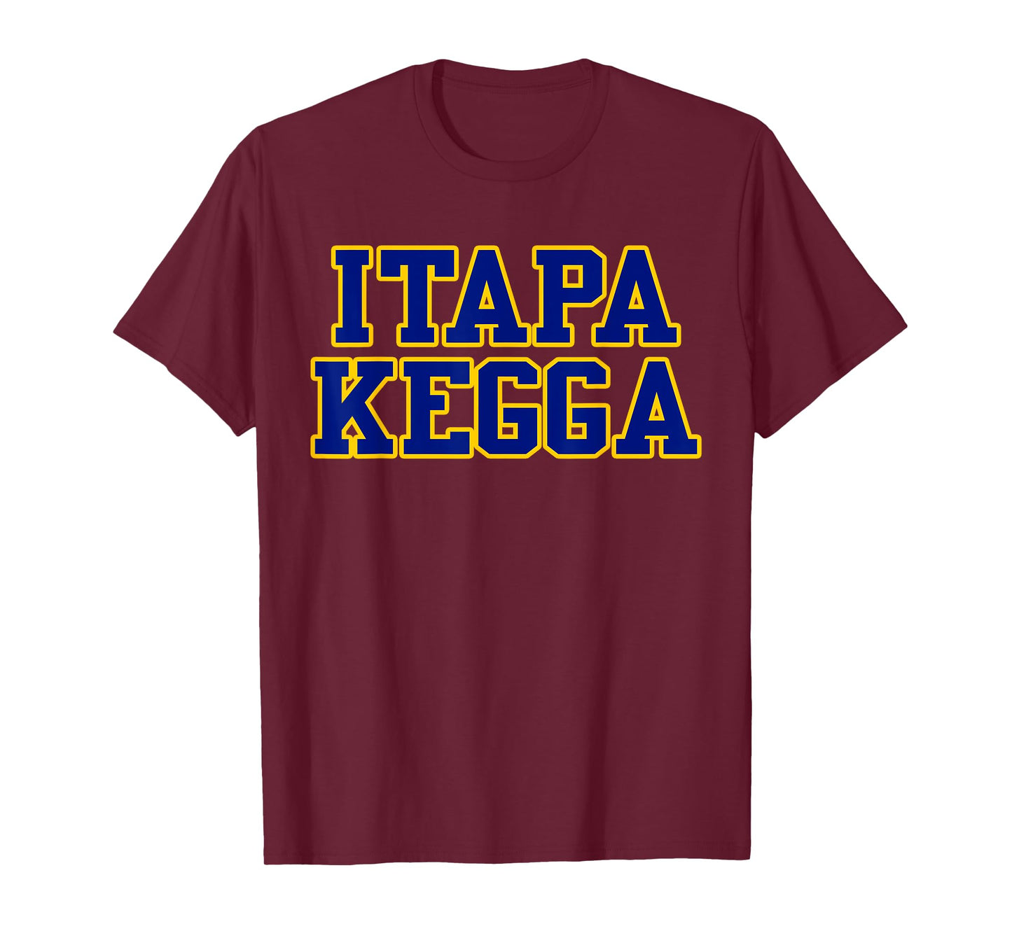 ITAPPA KEGGA Funny Fraternity Sorority College Party Shirt T-Shirt