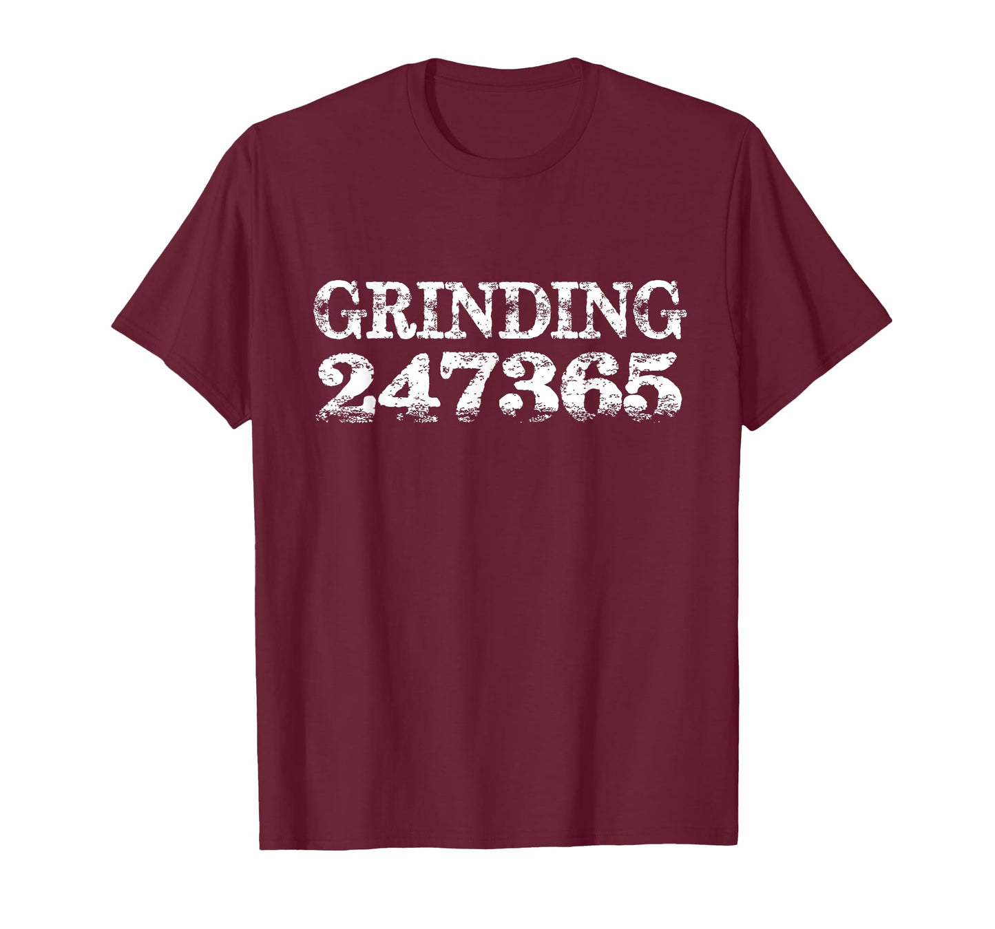 Grinding 247365 - Motivational Work Hard T-Shirt T-Shirt