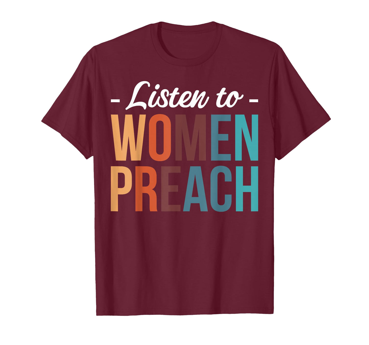 Listen To Women Preach T-Shirt